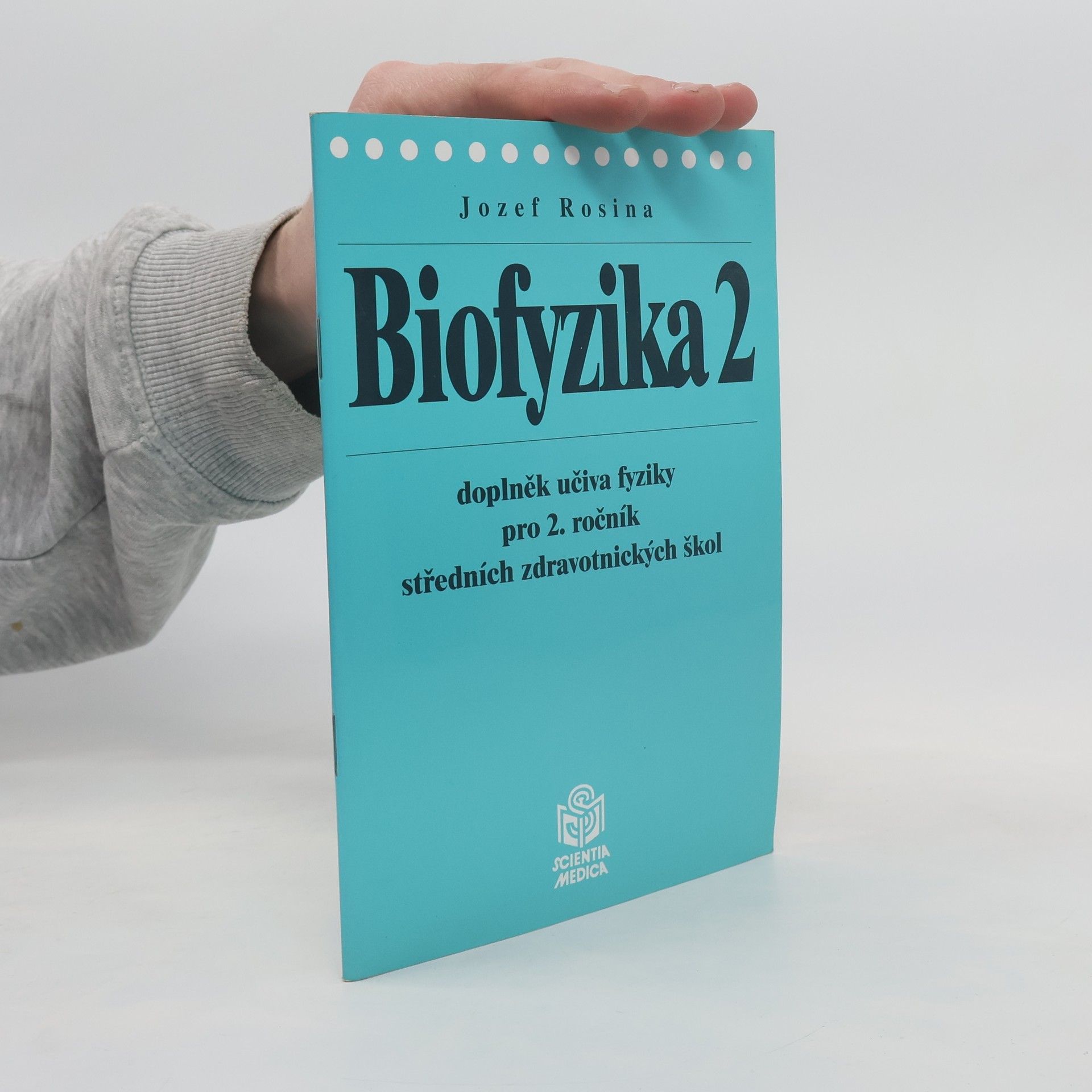 Jozef Rosina Biofyzika - doplněk učiva fyziky pro 2. ročník středních zdravotních škol