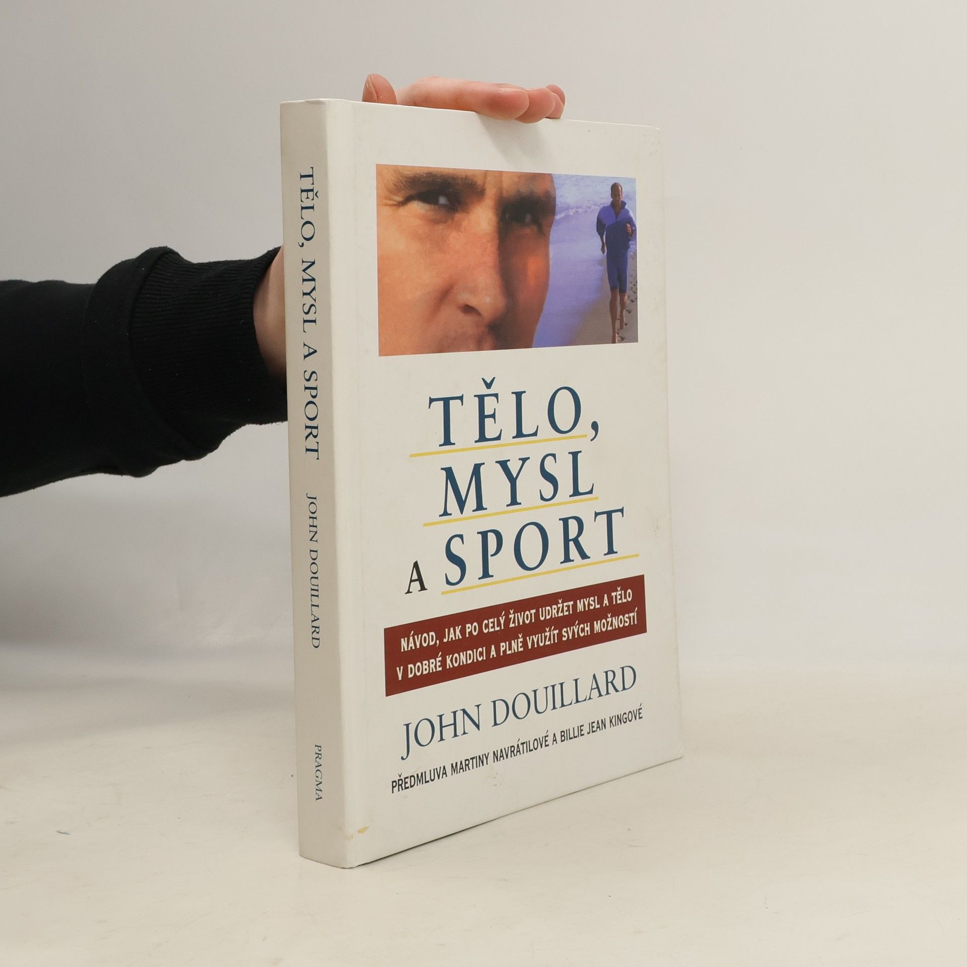 Tělo, mysl a sport. Návod, jak po celý život udržet mysl a tělo v dobré kondici a plně využít svých možností