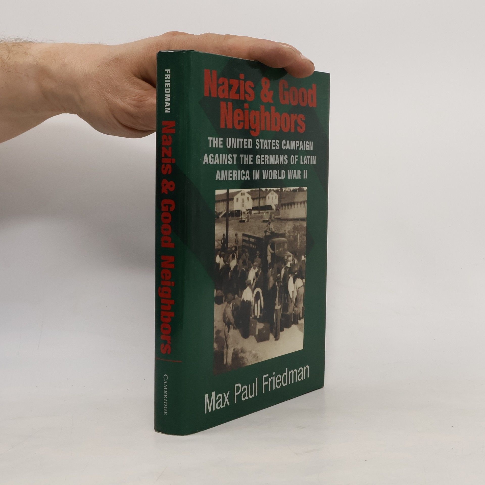 Max Paul Friedman Nazis and Good Neighbors