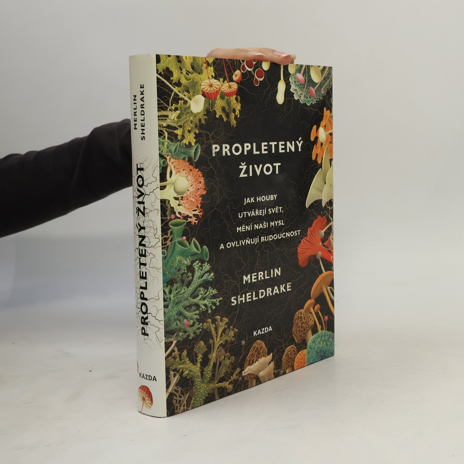 Merlin Sheldrake Propletený život. Jak houby utvářejí svět, mění naši mysl a ovlivňují budoucnost