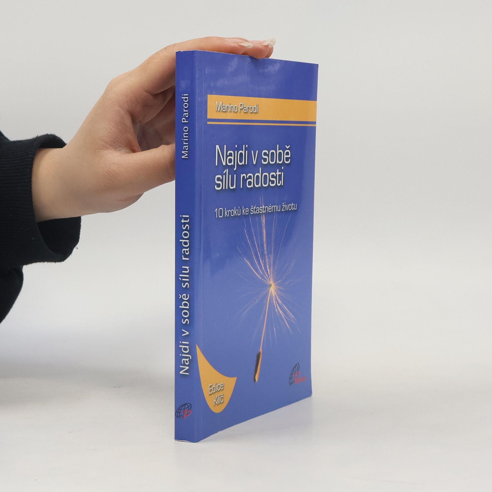 Marino Parodi Najdi v sobě sílu radosti : 10 kroků ke šťastnému životu