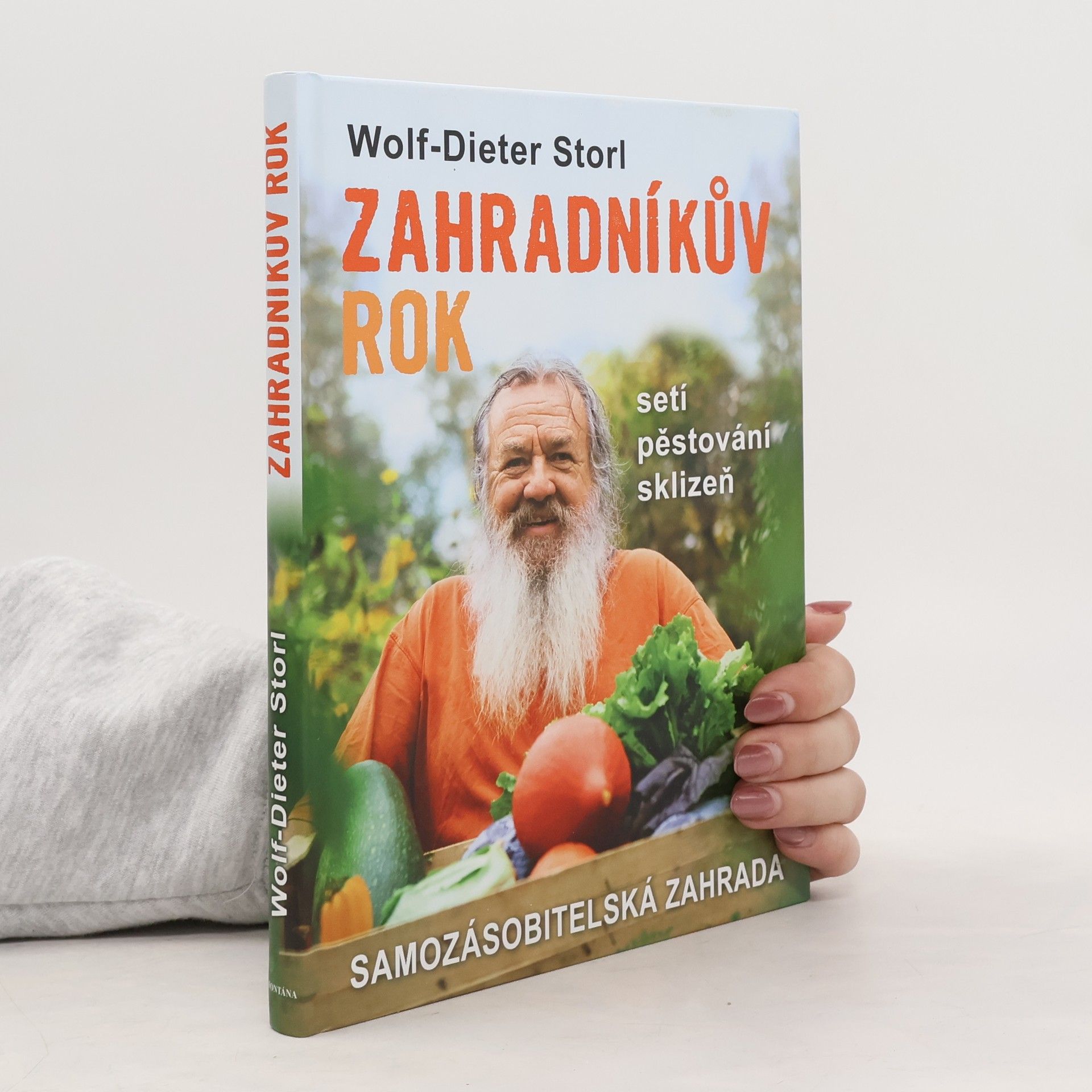 Wolf Dieter Storl Zahradníkův rok: Samozásobitelská zahrada - setí, pěstování, sklizeň