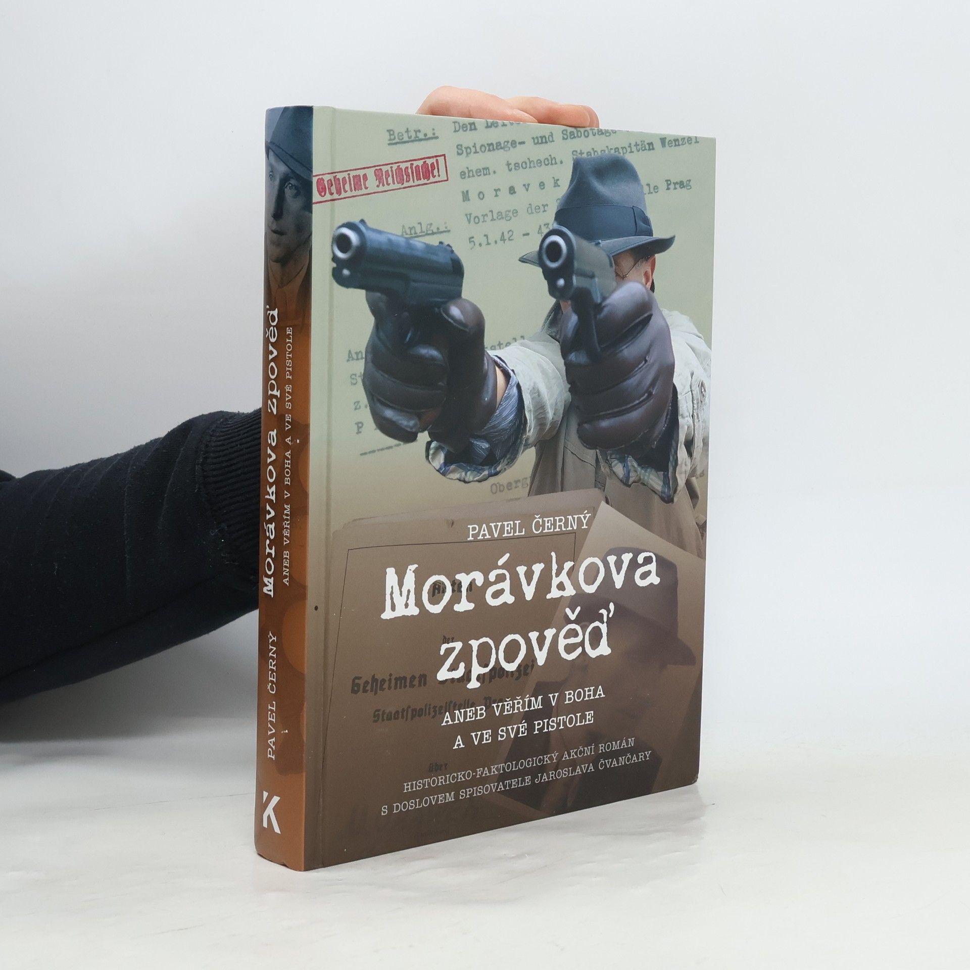 Pavel Černý Morávkova zpověď, aneb, Věřím v Boha a ve své pistole