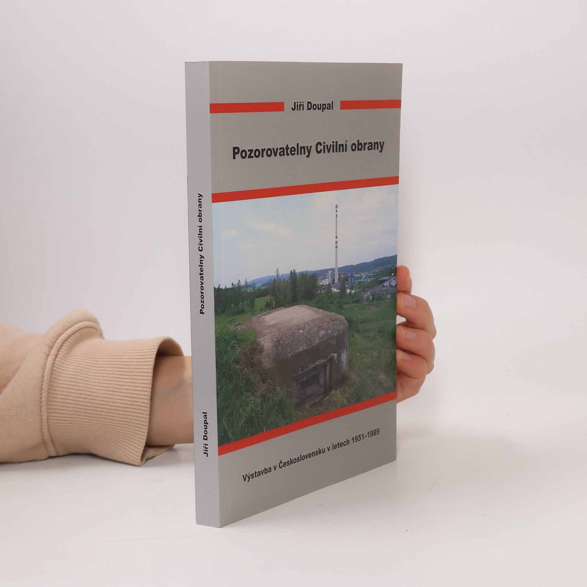 Jiří Doupal Pozorovatelny Civilní obrany. Výstavba v Československu v letech 1951-1989