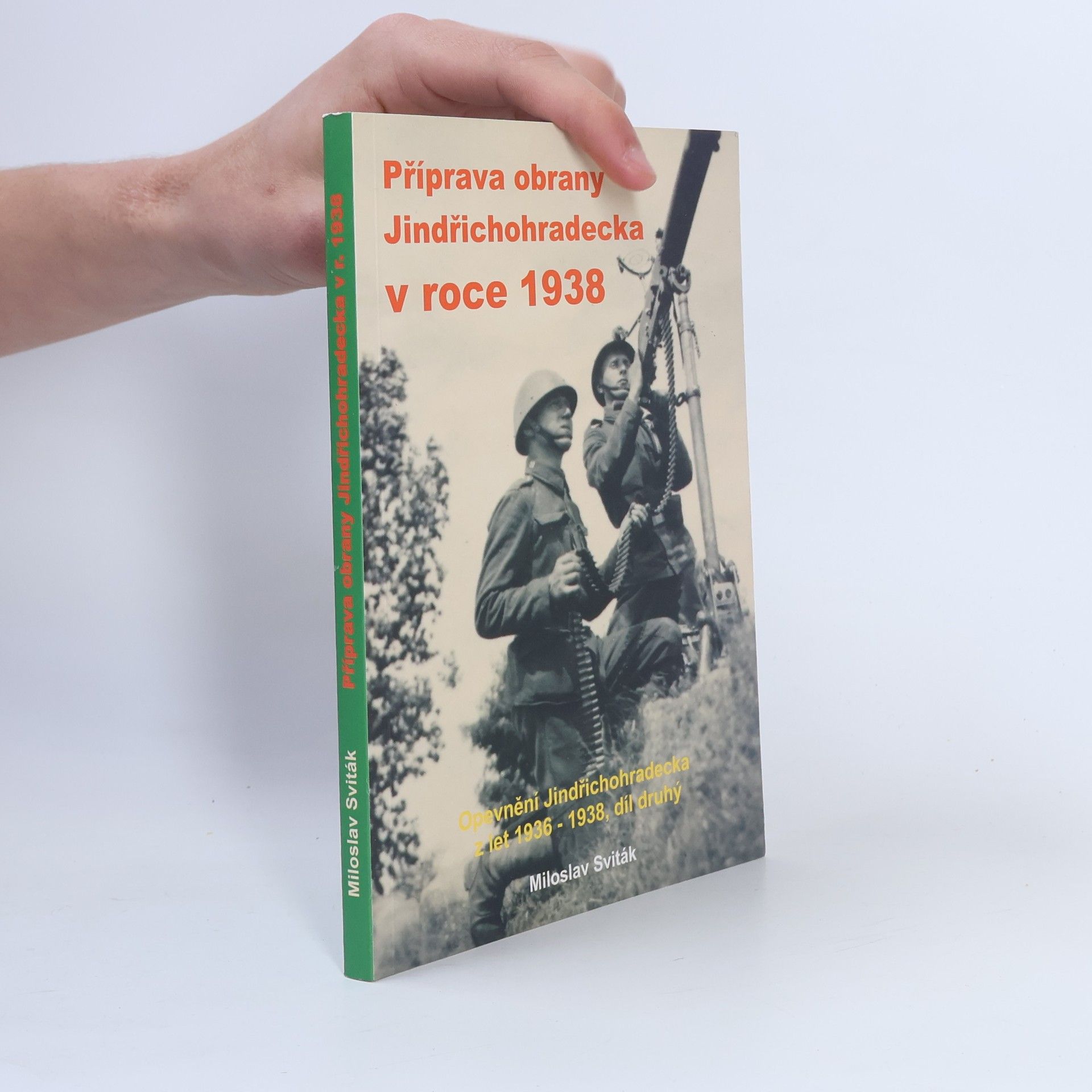 Miloslav Sviták Příprava obrany Jindřichohradecka v roce 1938 (2.díl)