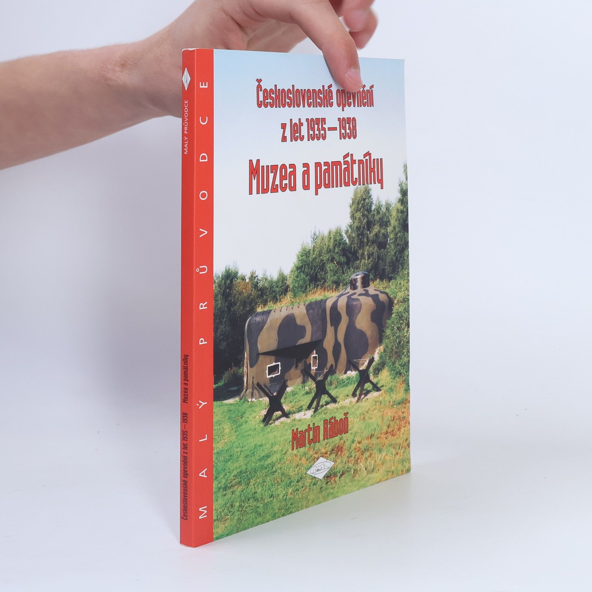 Martin Ráboň Československé opevnění z let 1935-1938: Muzea a památníky
