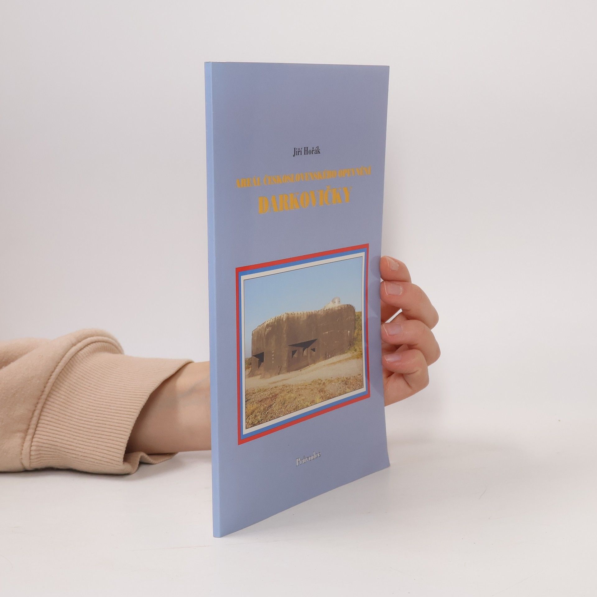 Jiří Horák Areál československého opevnění Darkovičky : průvodce