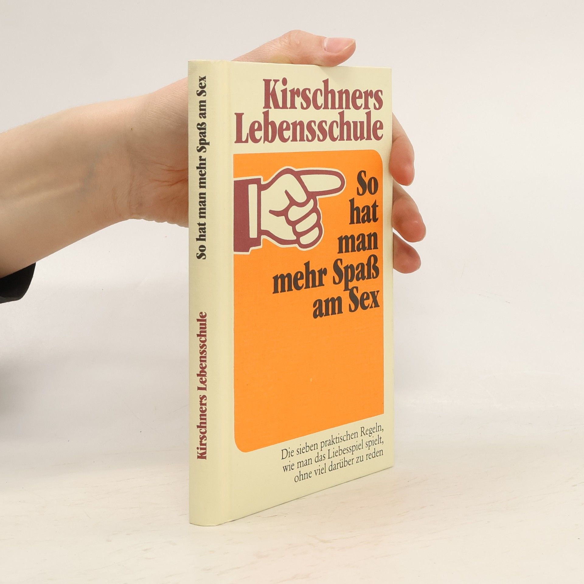 Josef Kirschner Kirschners Lebensschule. So hat man mehr Spaß am Sex