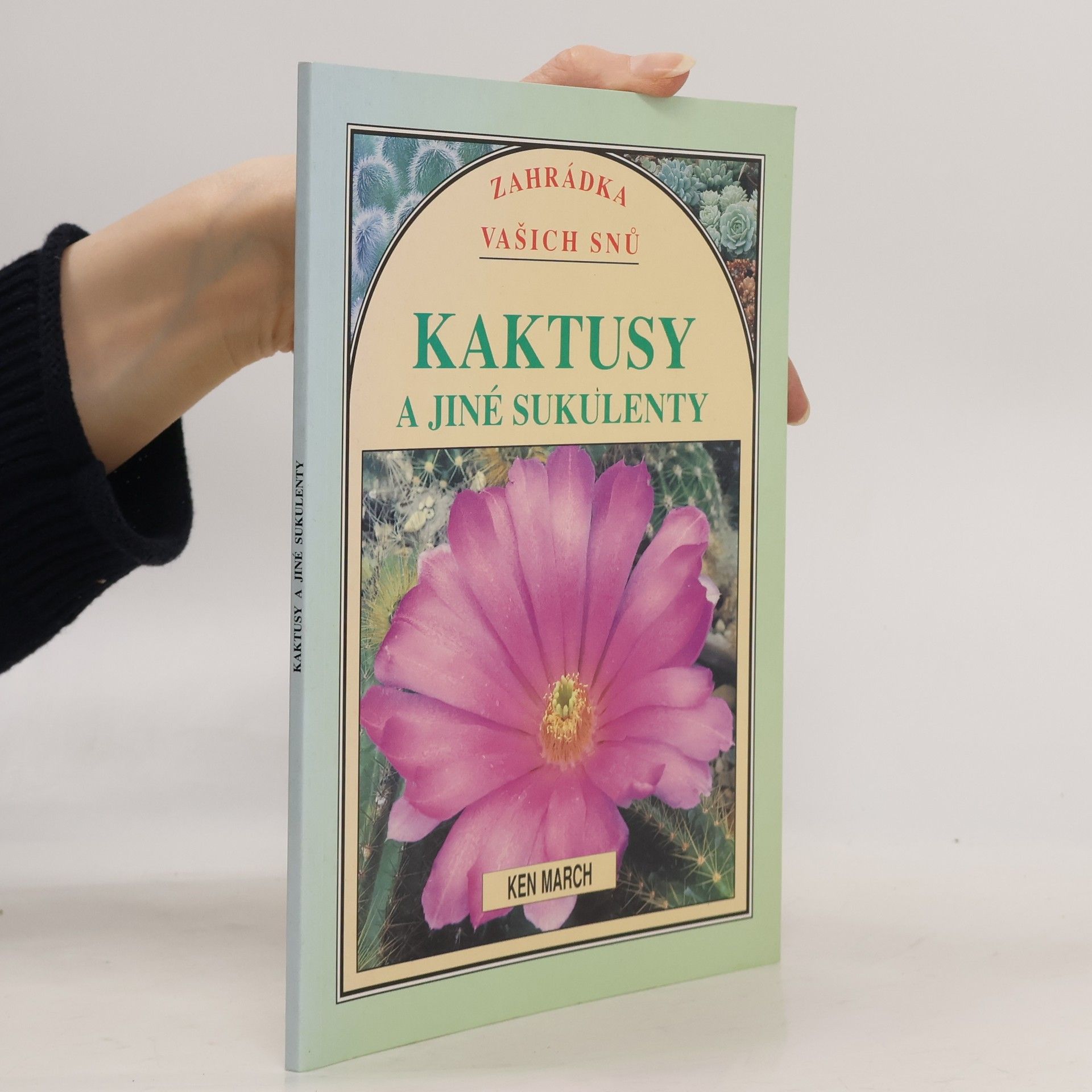 Ken March Kaktusy a jiné sukulenty
