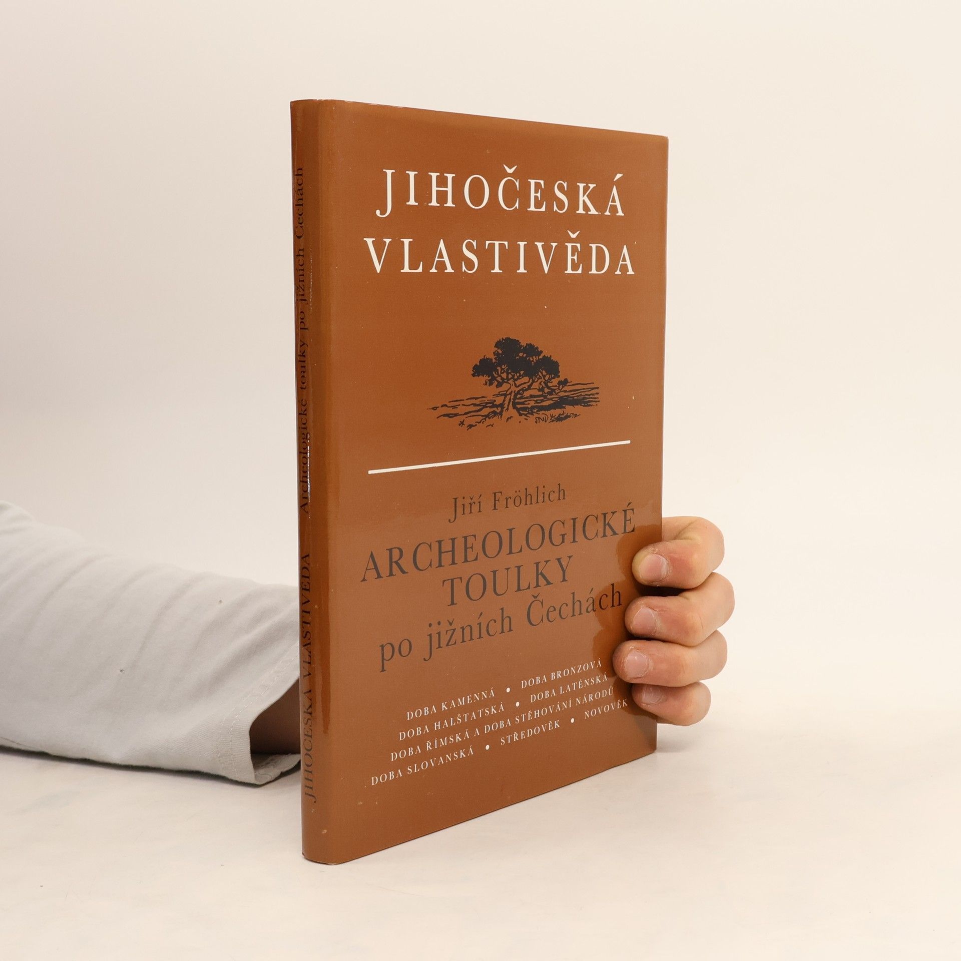 Jiří Fröhlich Archeologické toulky po jižních Čechách