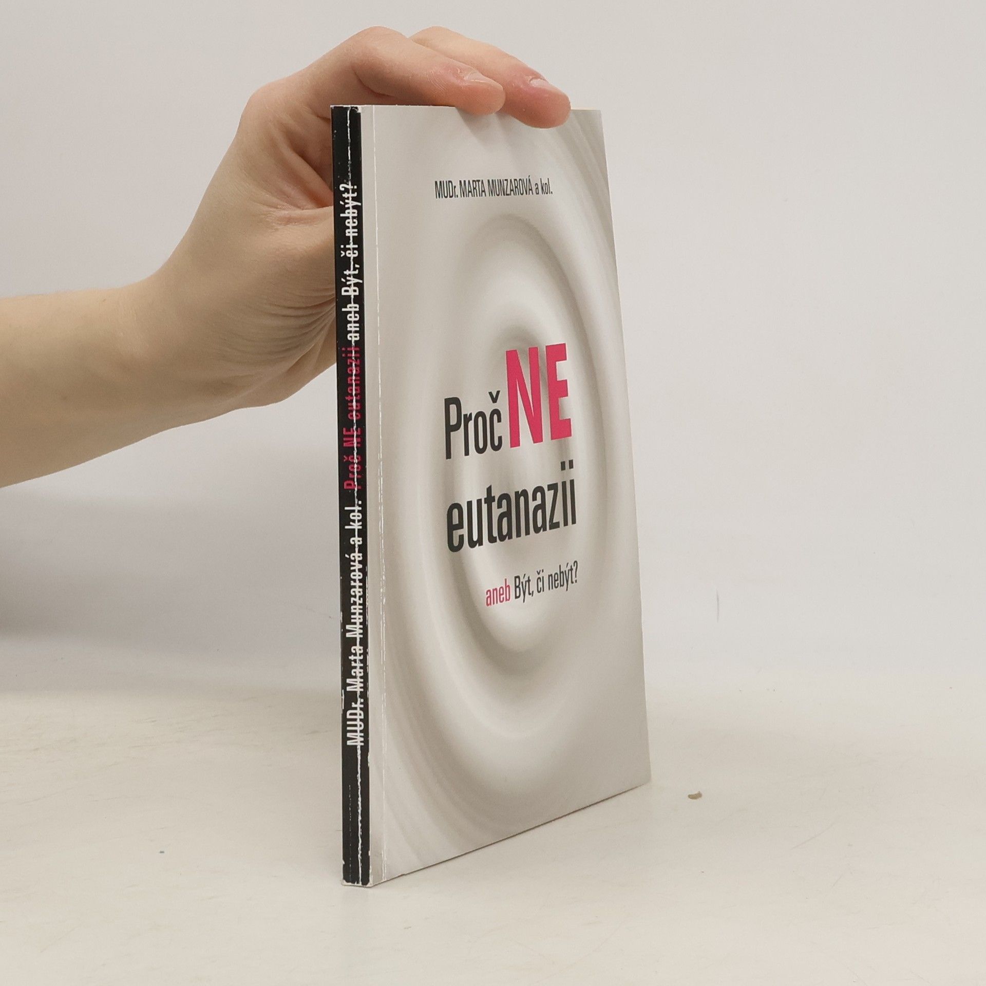 Marta Munzarová Proč ne eutanazii aneb být, či nebýt?