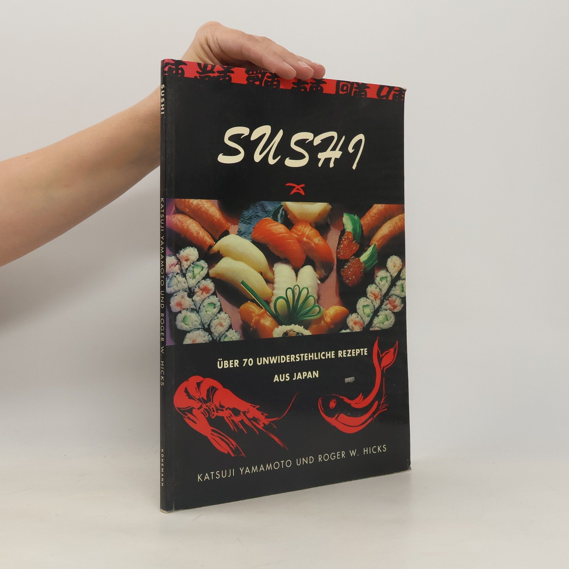 Katsuji Yamamoto Sushi. Über 70 unwiderstehliche Rezepte aus Japan