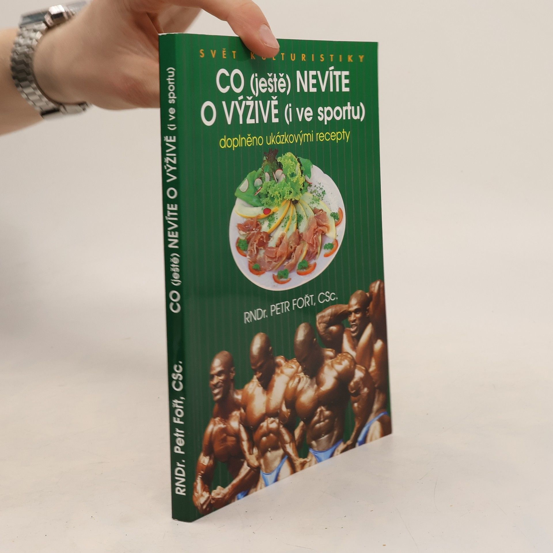 Petr Fořt Co (ještě) nevíte o výživě (i ve sportu). Doplněno ukázkovými recepty