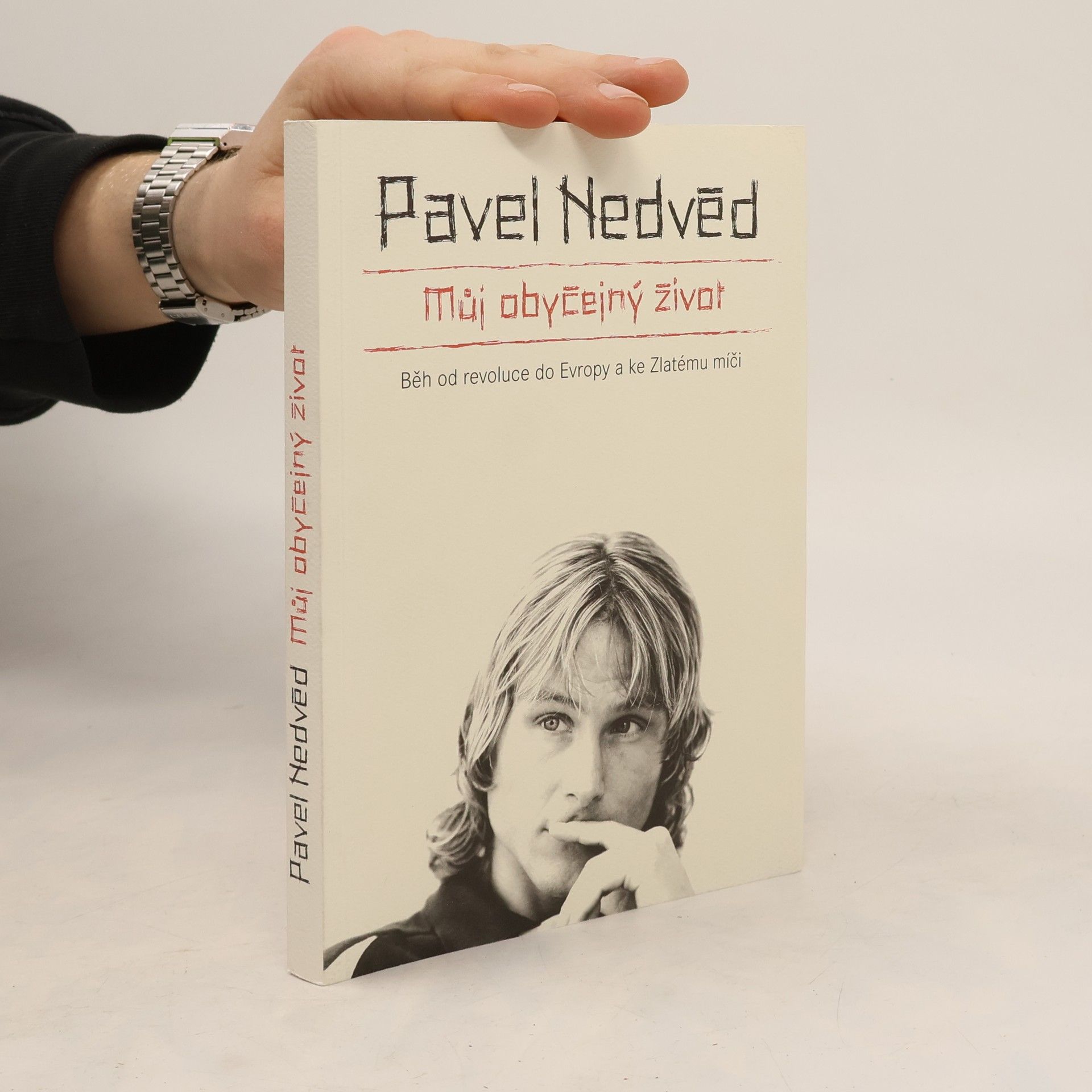 Pavel Nedvěd Můj obyčejný život. Běh od revoluce do Evropy a ke Zlatému míči