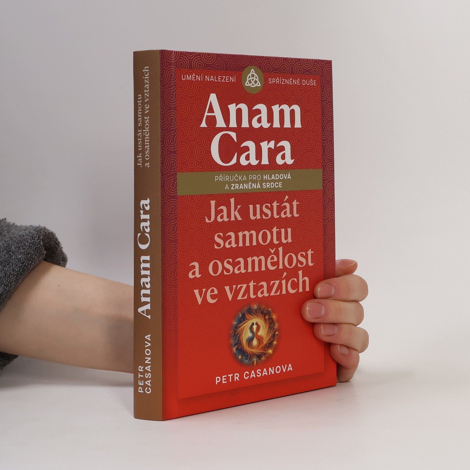 Anam cara. Jak ustát samotu a osamělost ve vztazích : příručka pro hladová a zraněná srdce