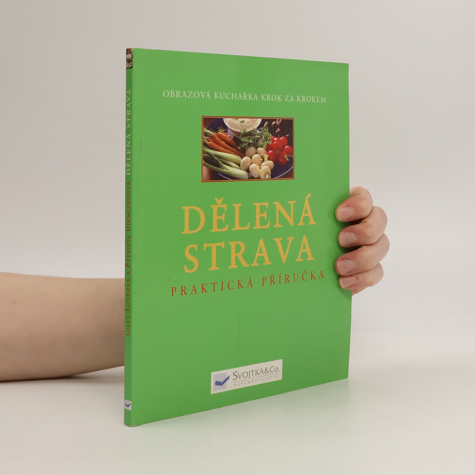 Gilly Love Dělená strava: Přes 70 rychlých a výtečných receptů založených na prosté a zdravé Hayově dietě