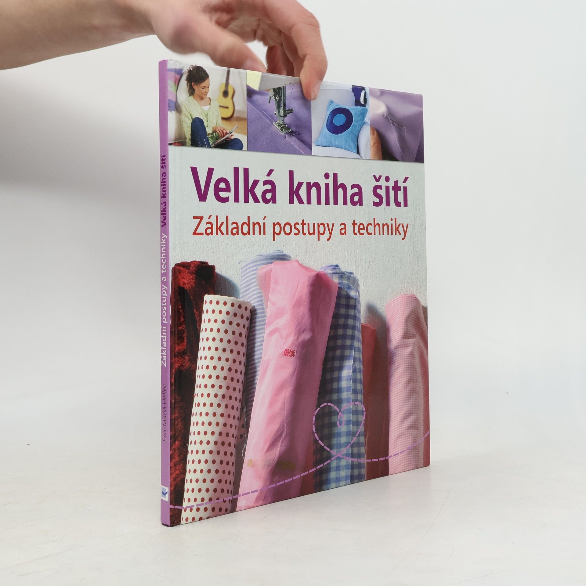 Eva Maria Heller Velká kniha šití : základní postupy a techniky