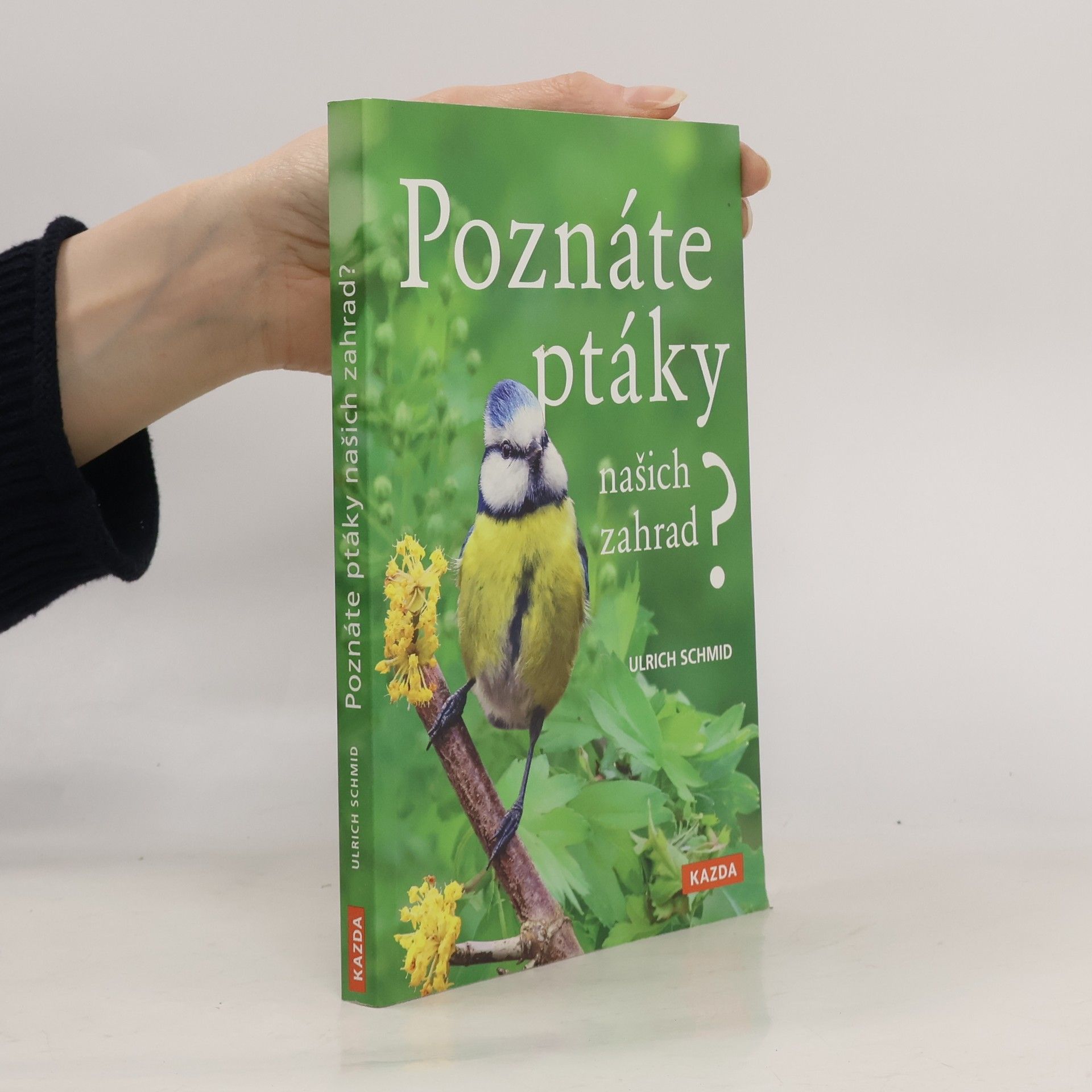 Ulrich Schmid Poznáte ptáky našich zahrad?