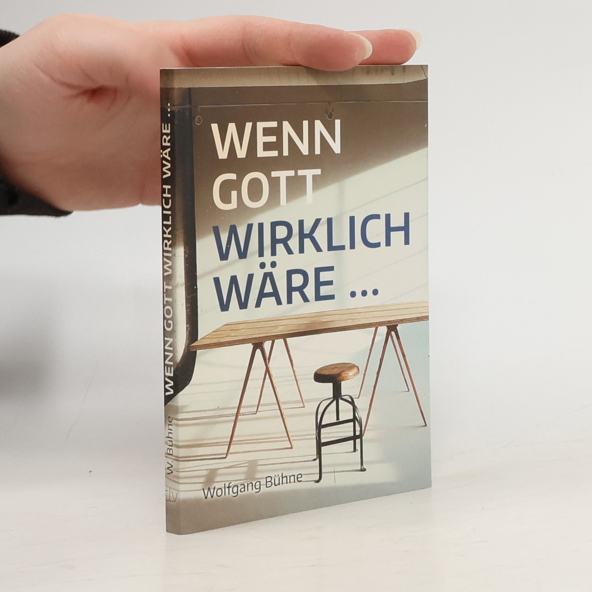 Wolfgang Bühne Wenn Gott wirklich wäre …