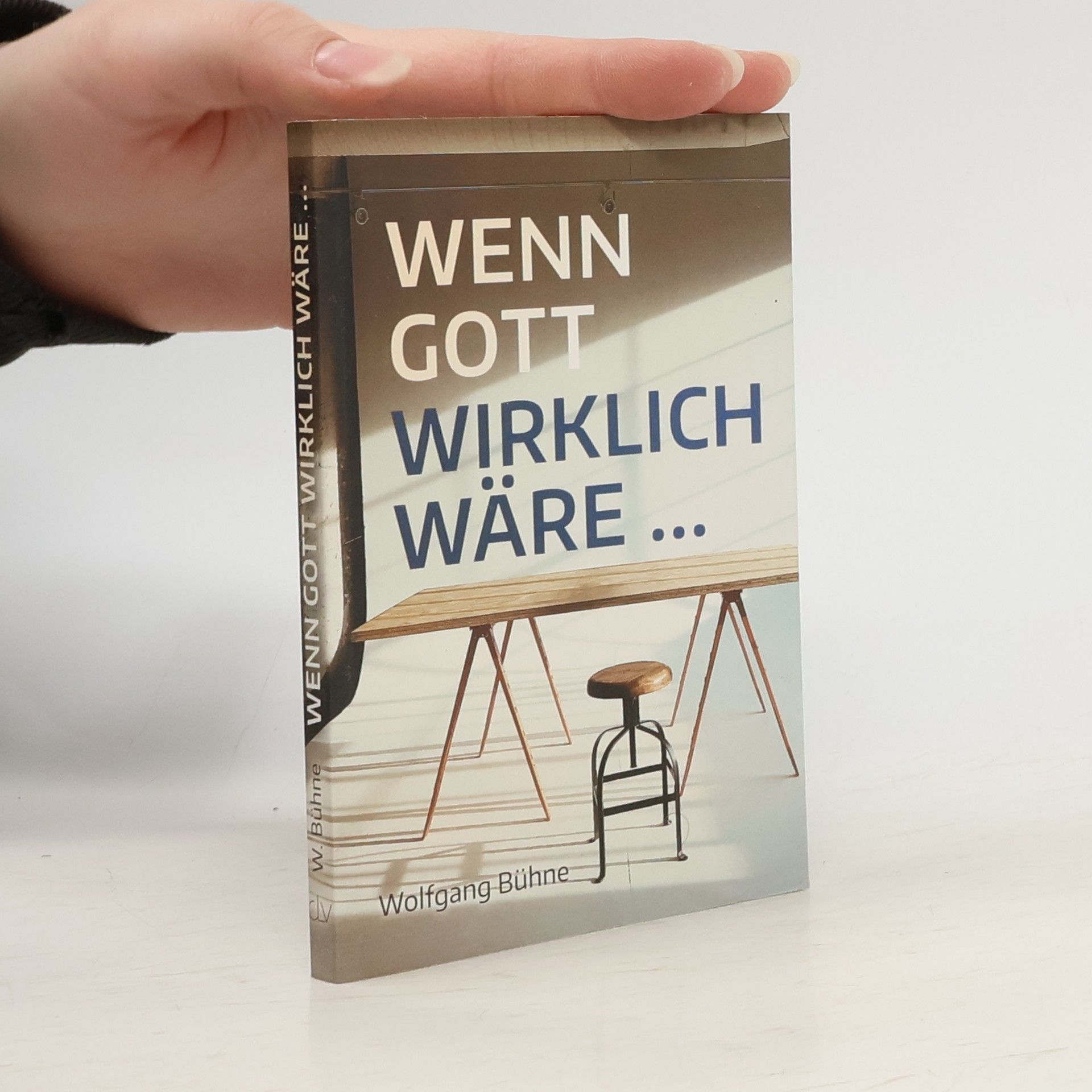 Wolfgang Bühne Wenn Gott wirklich wäre …