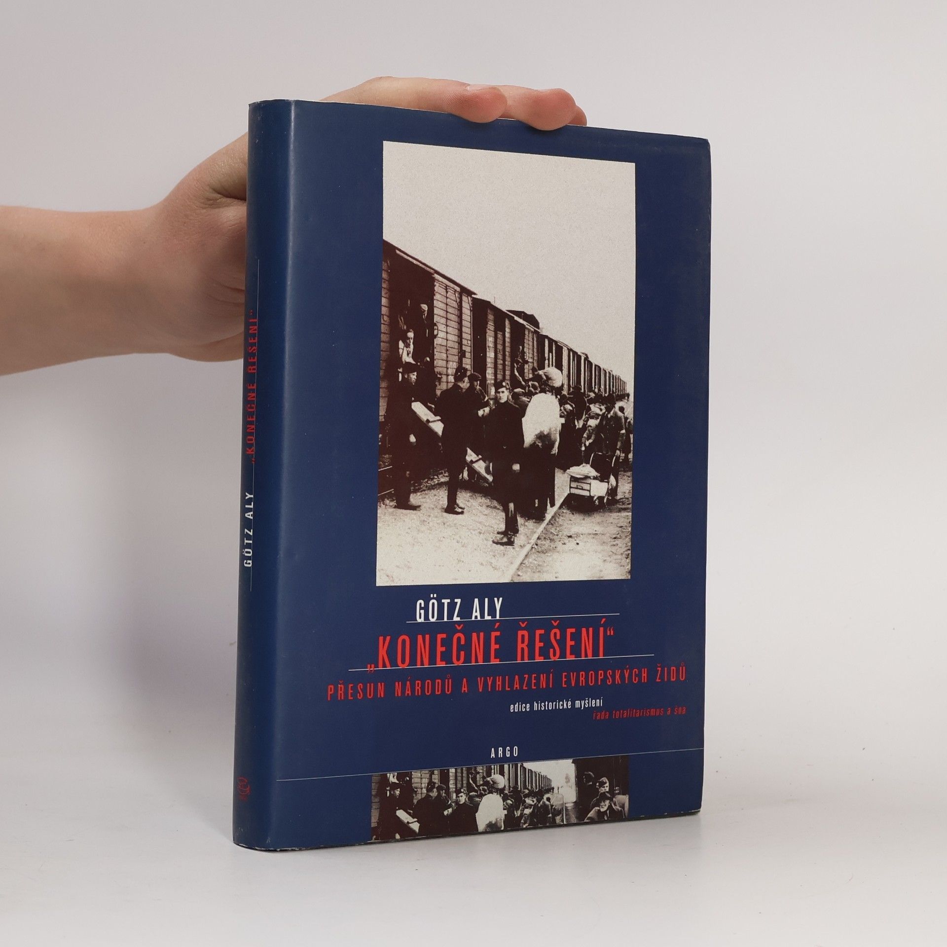 Götz Aly "Konečné řešení" Přesun národů a vyhlazení evropských Židů