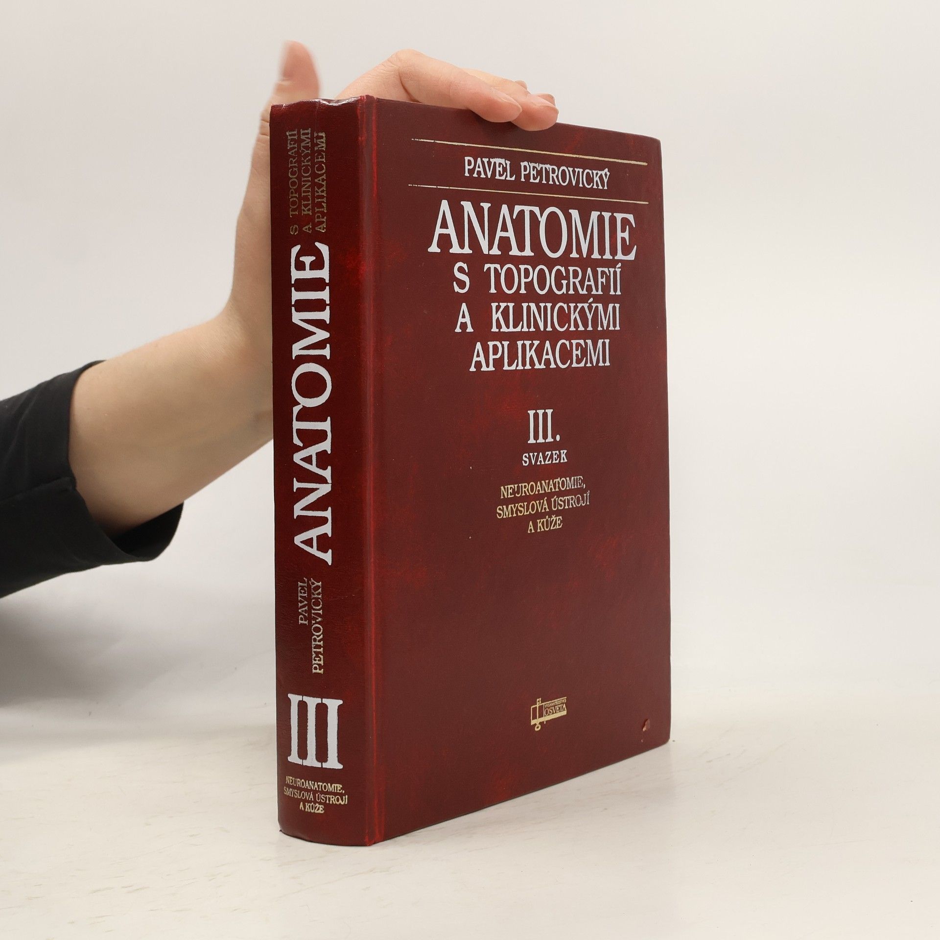 Pavel Petrovický Anatomie s topografií a klinickými aplikacemi. III. svazek, Neuroanatomie, smyslová ústrojí a kůže