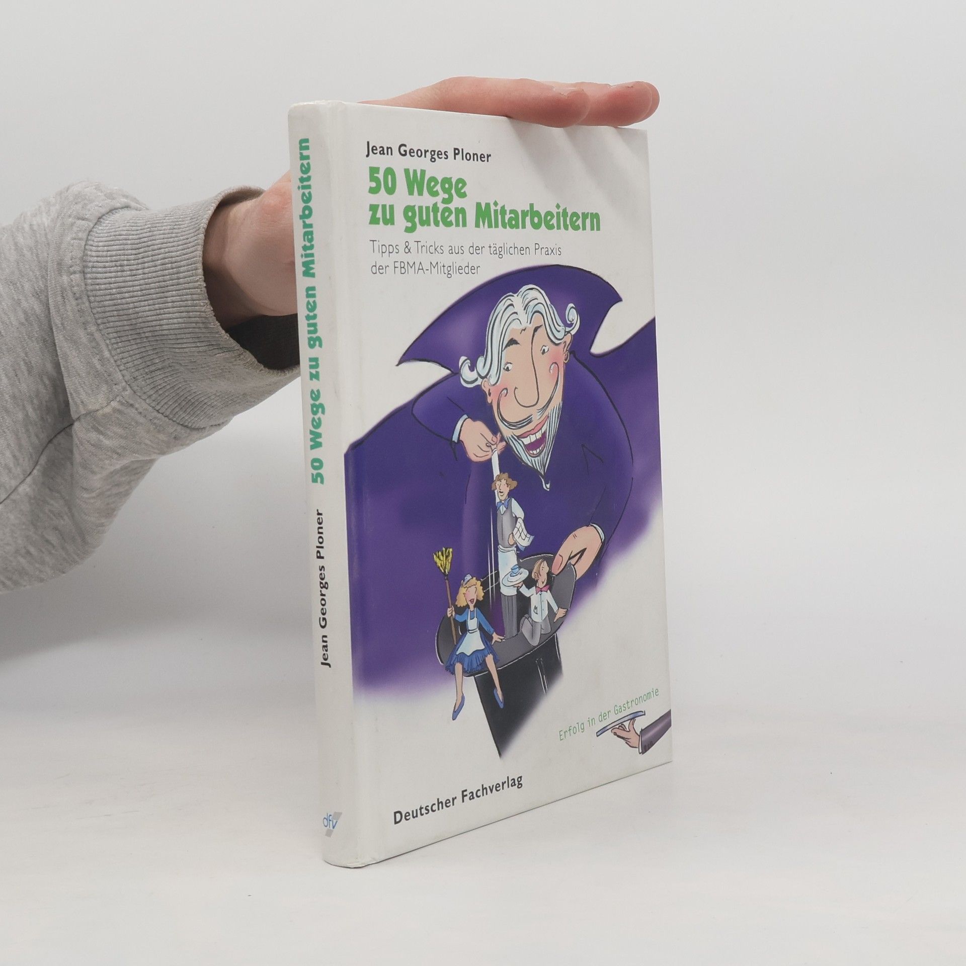 Jean-Georges Ploner 50 Wege zu guten Mitarbeitern