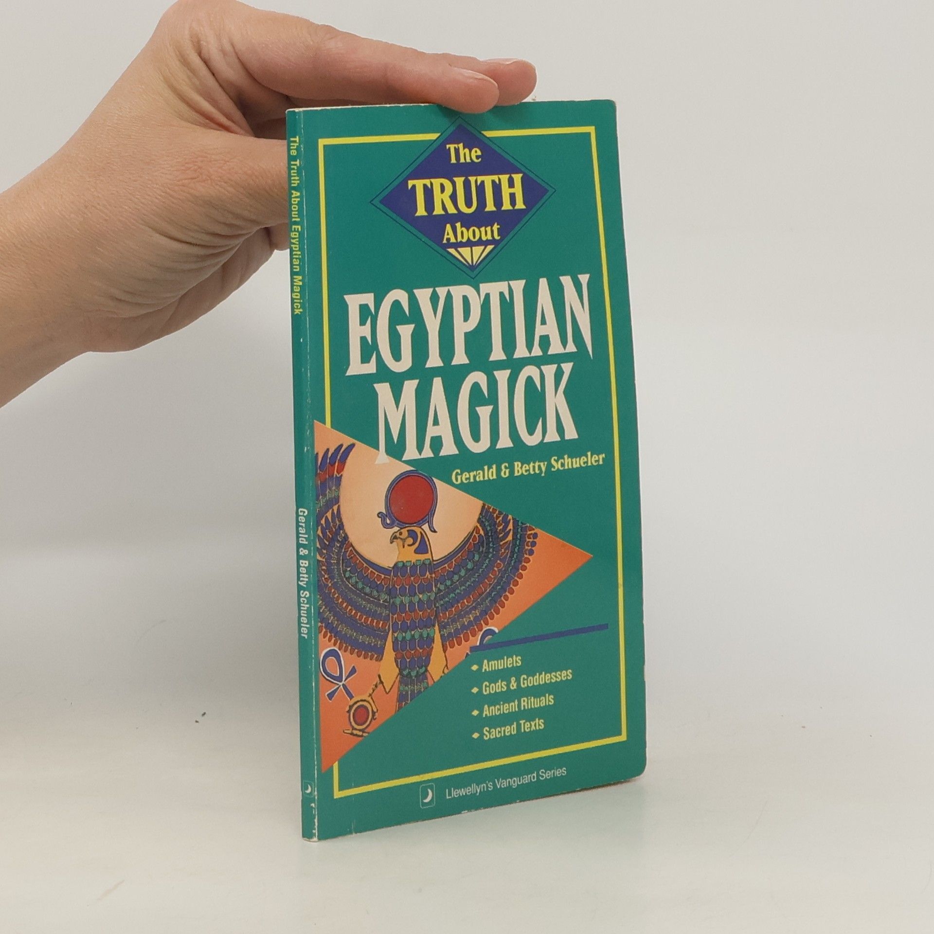Gerald J. Schueler Llewellyn's Vanguard Series: The Truth About Egyptian Magick