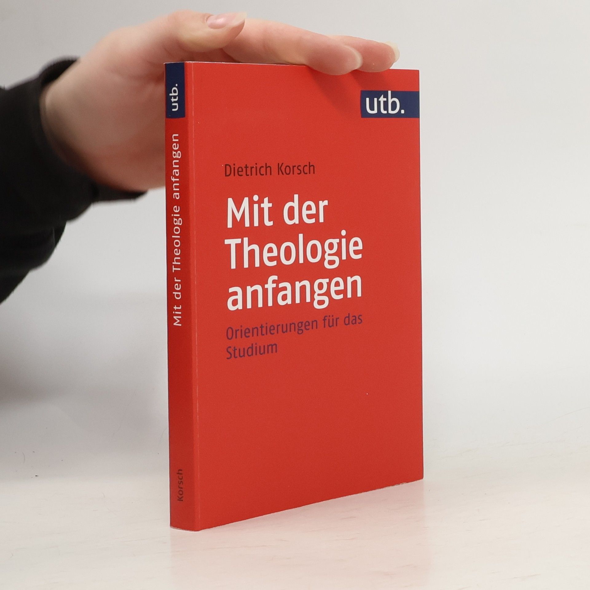 Dietrich Korsch Mit der Theologie anfangen