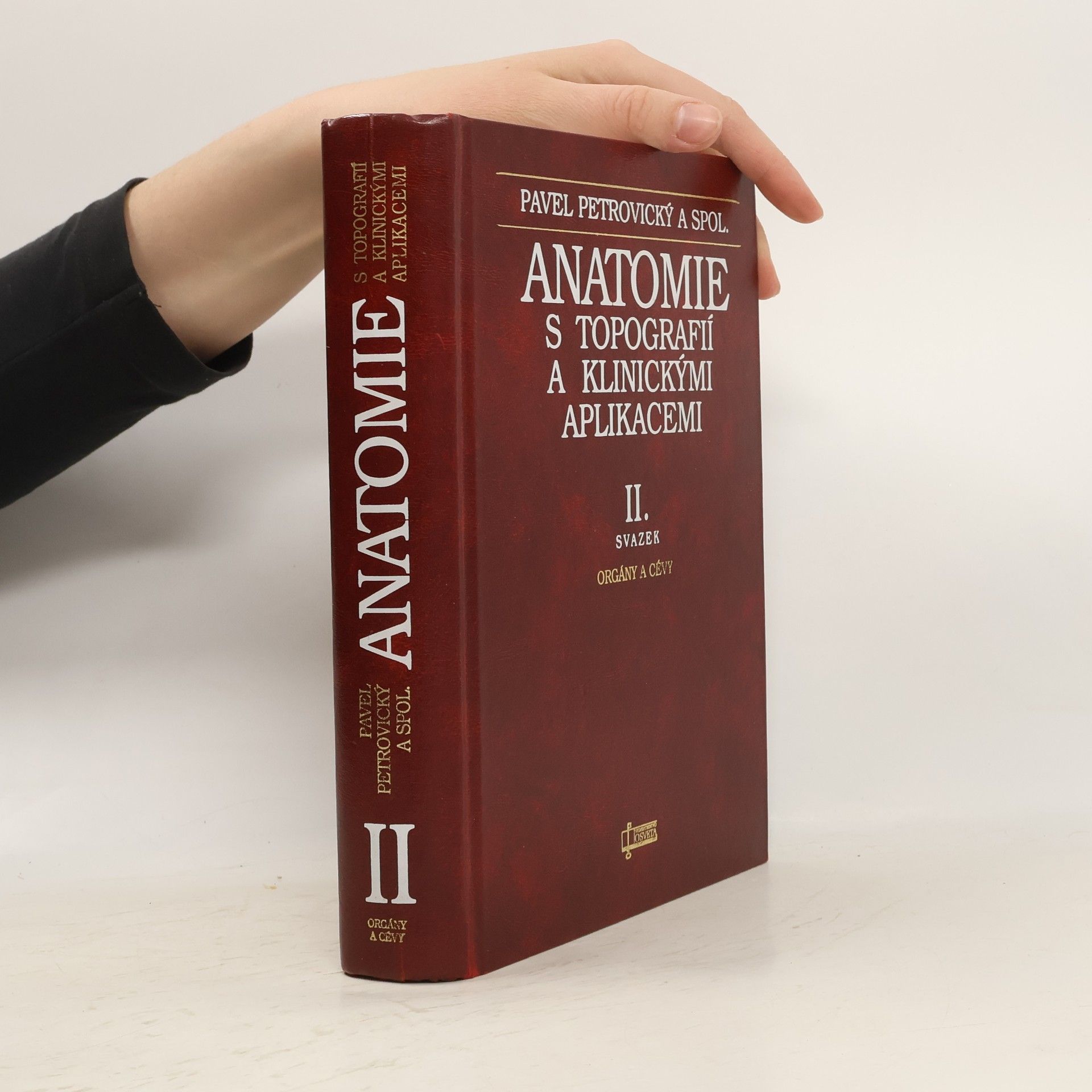 Pavel Petrovický Anatomie s topografií a klinickými aplikacemi. II. svazek. Orgány a cévy