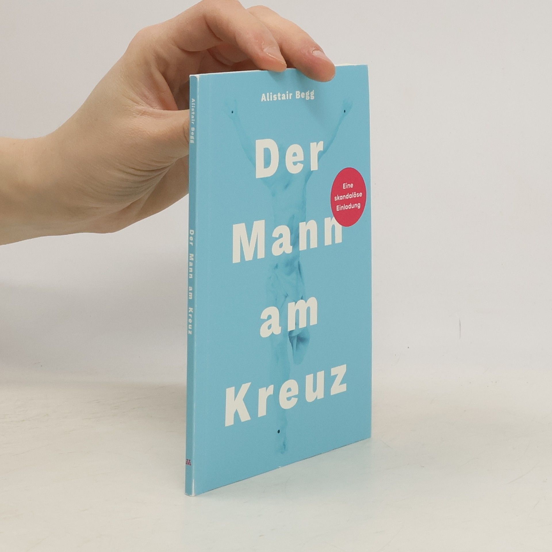 Alistair Begg Der Mann am Kreuz