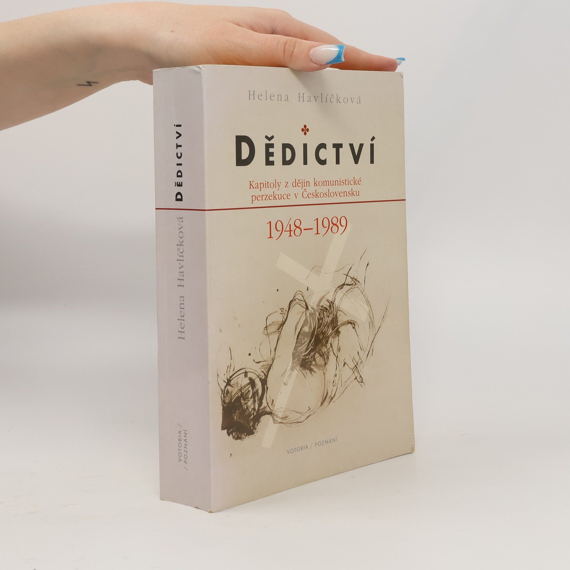 Helena Havlíčková Dědictví : kapitoly z dějin komunistické perzekuce v Československu 1948-1989