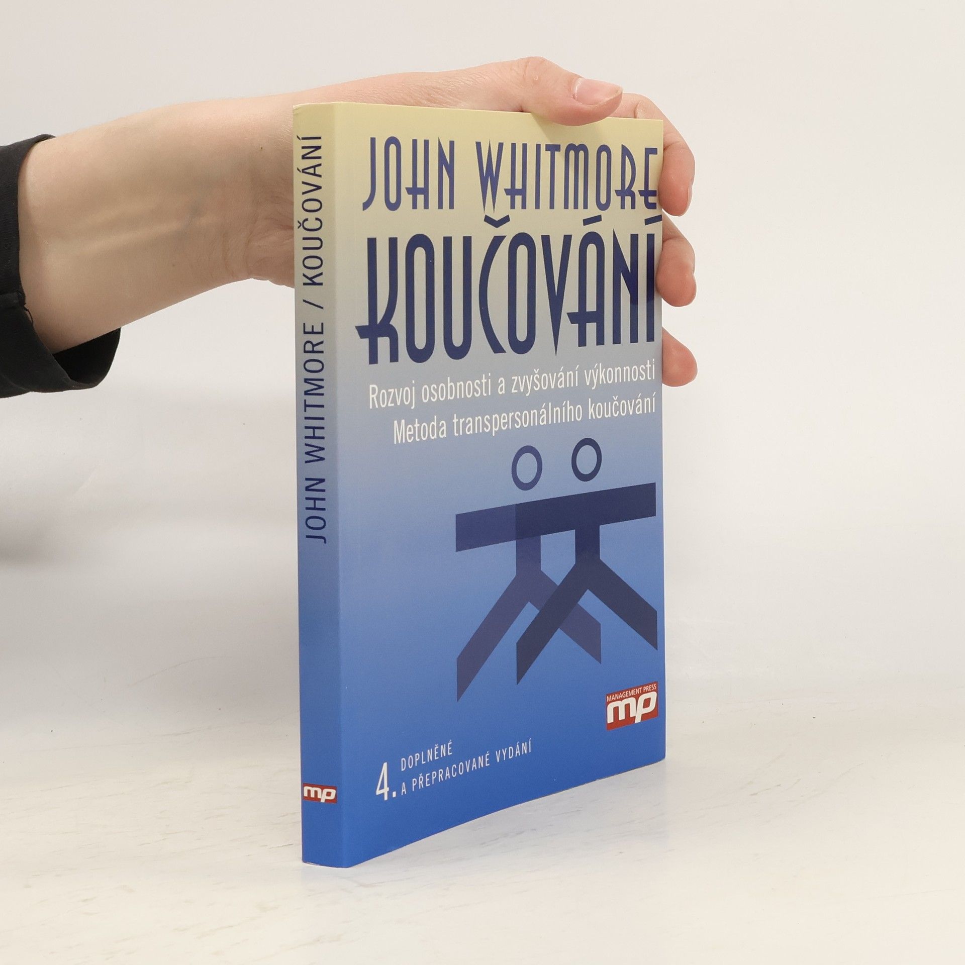 John Whitmore Koučování : rozvoj osobnosti a zvyšování výkonnosti : metoda transpersonálního koučování