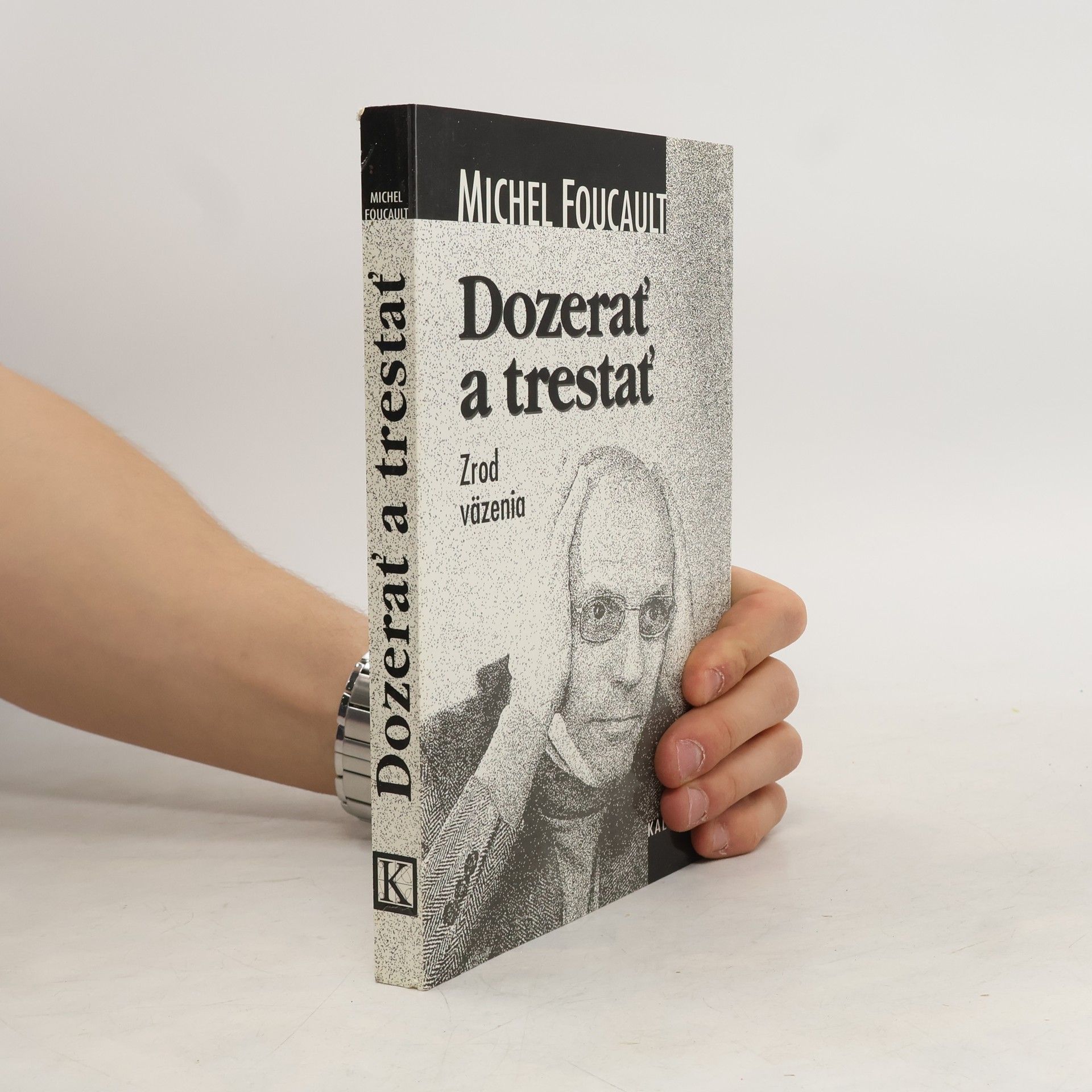 Michel Foucault Dozerať a trestať