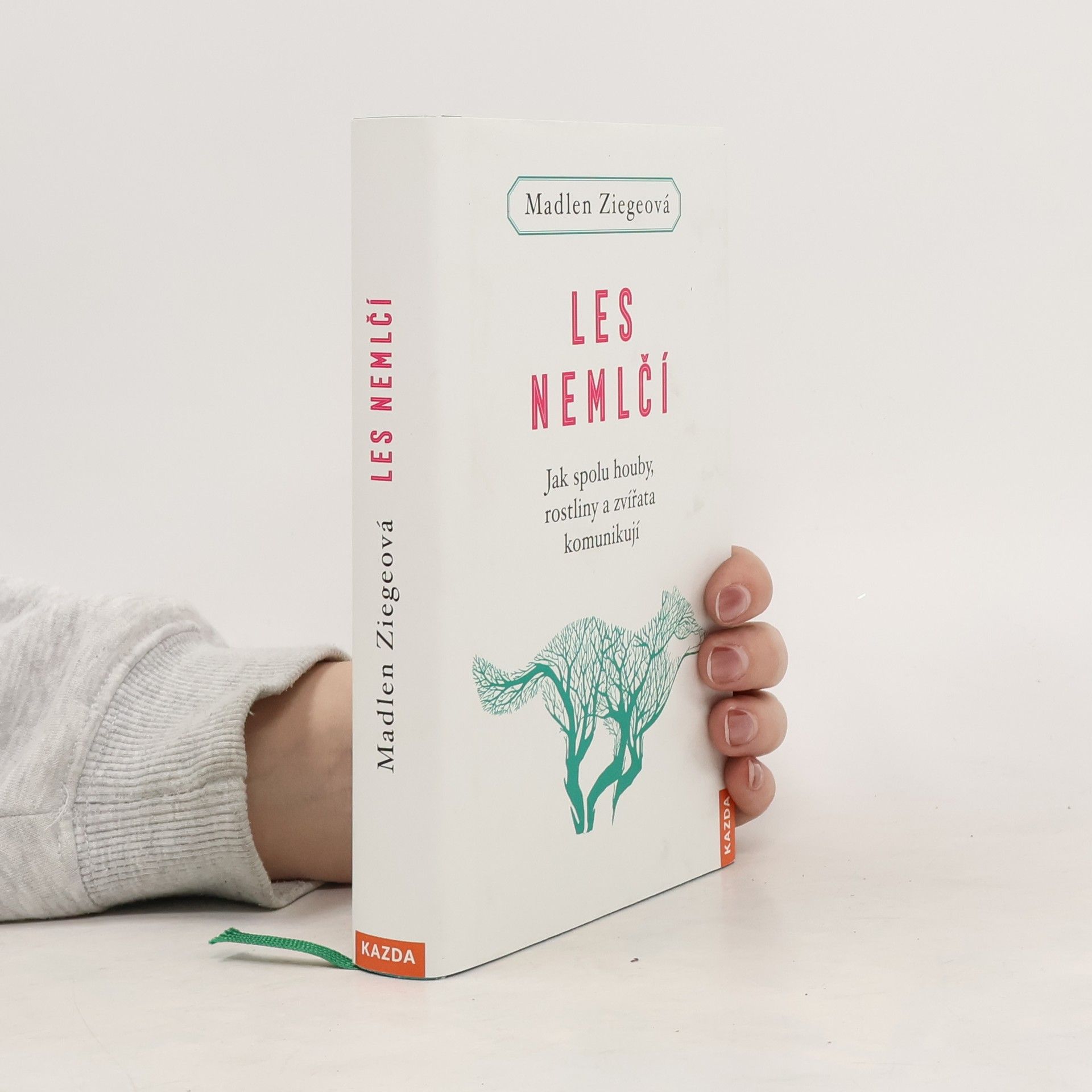 Madlen Ziege Les nemlčí : jak spolu houby, rostliny a zvířata komunikují