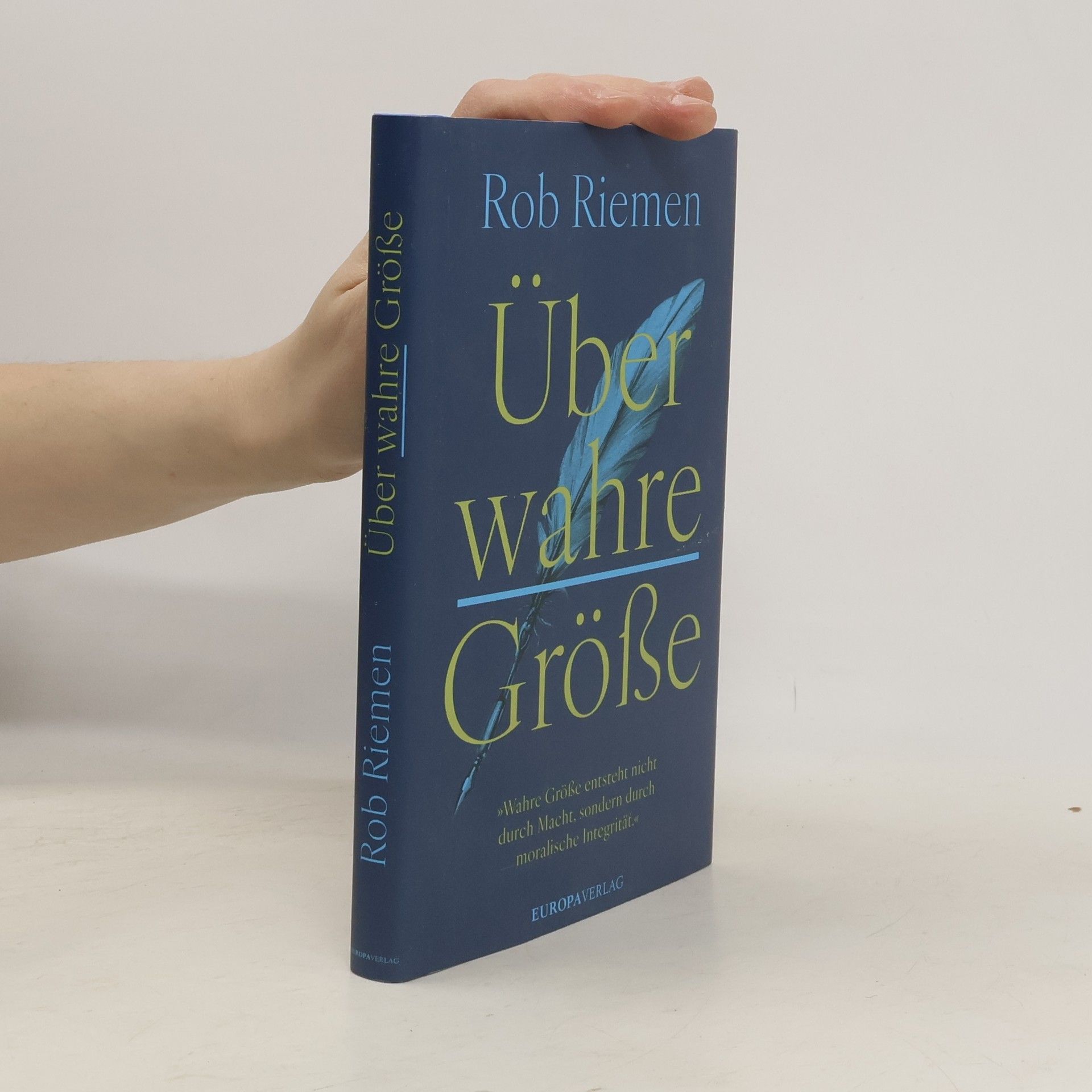 Rob Riemen Über wahre Größe