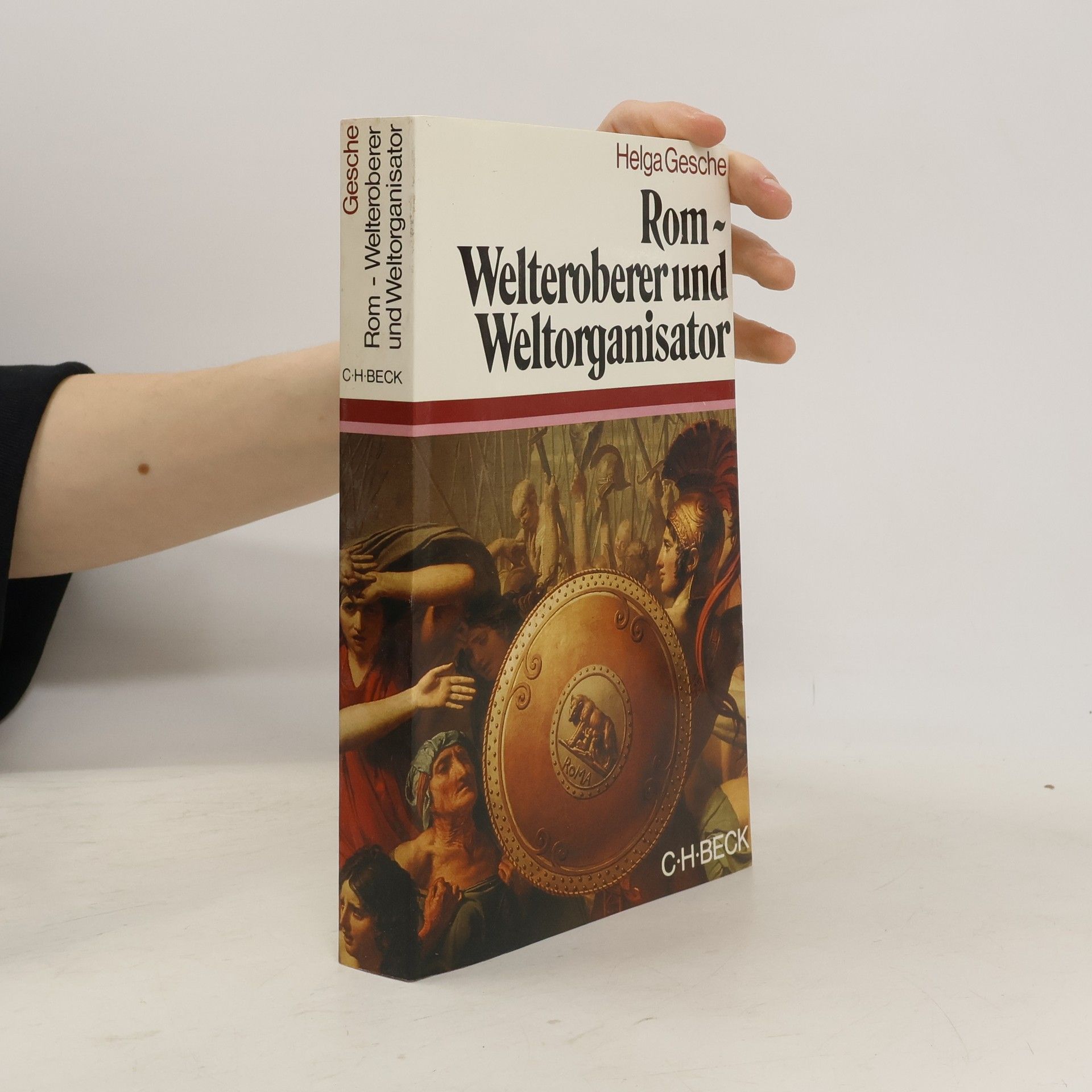 Helga Gesche Rom - Welteroberer und Weltorganisator