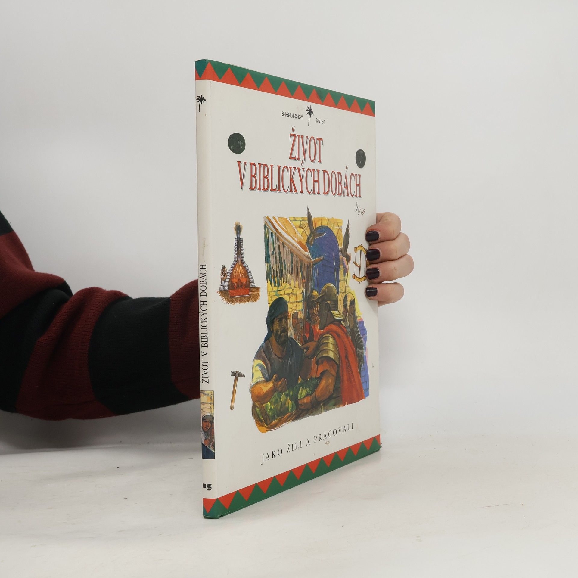 Margaret Embry Život v biblických dobách. Jako žili a pracovali