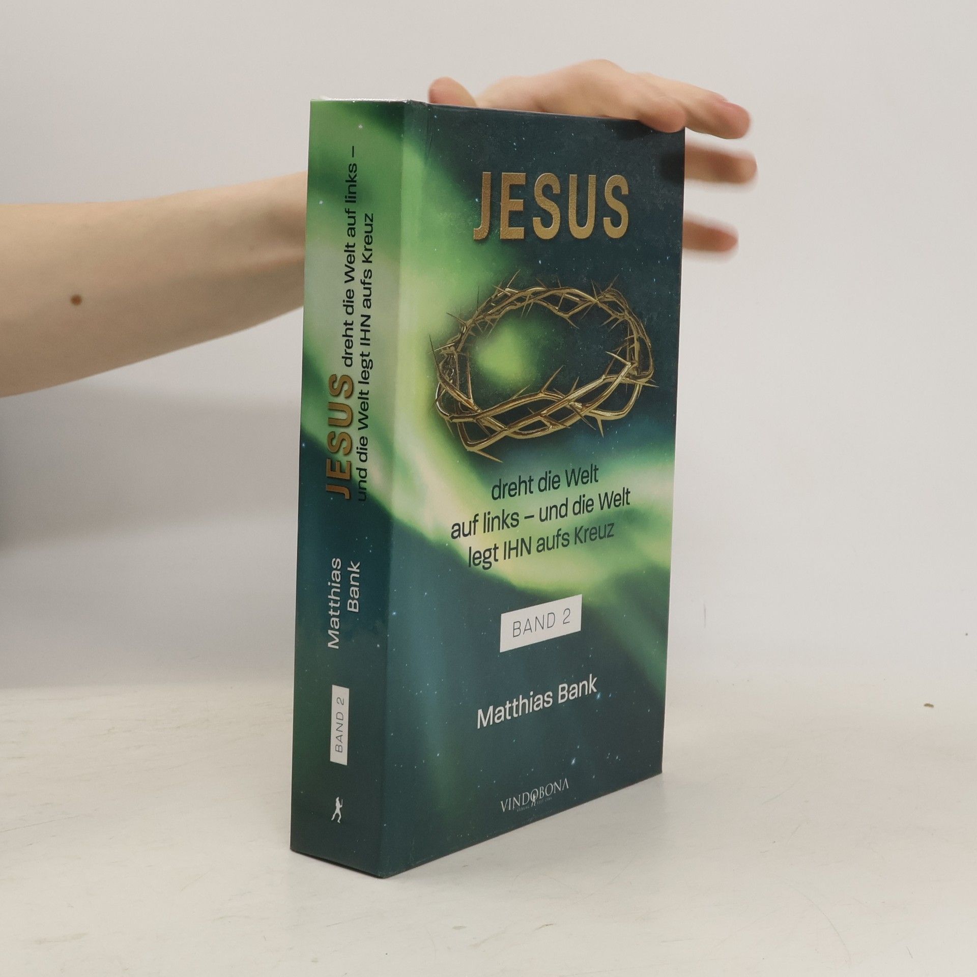 Matthias Bank Jesus dreht die Welt auf links - und die Welt legt IHN aufs Kreuz