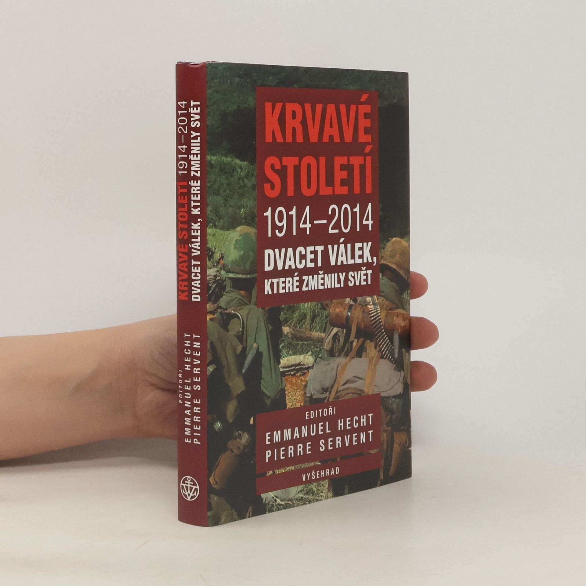 Emmanuel Hecht Krvavé století 1914-2014: Dvacet válek, které změnily svět
