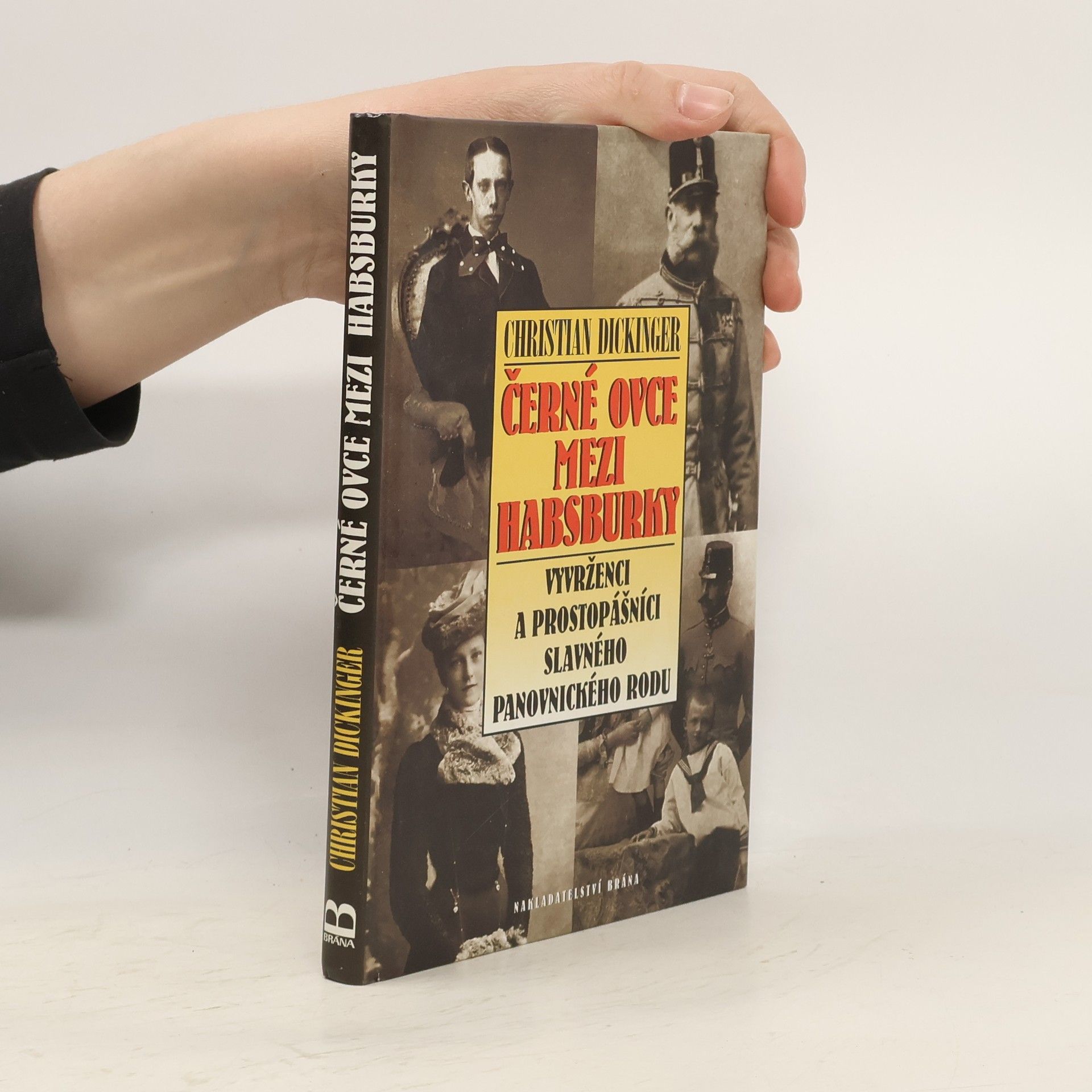 Christian Dickinger Černé ovce mezi Habsburky. Vyvrženci a prostopášníci slavného panovnického rodu