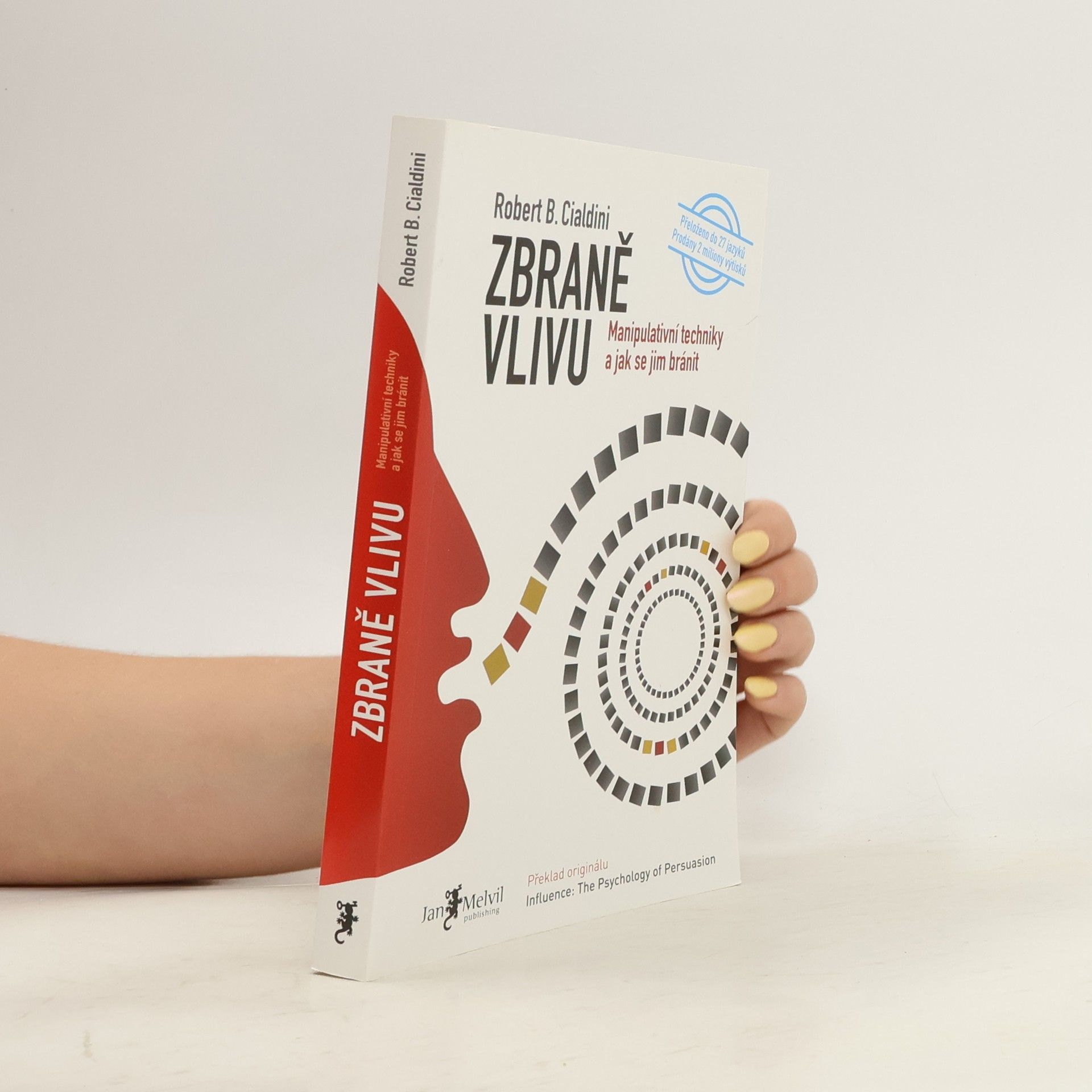 Robert Cialdini Zbraně vlivu. Manipulativní techniky a jak se jim bránit