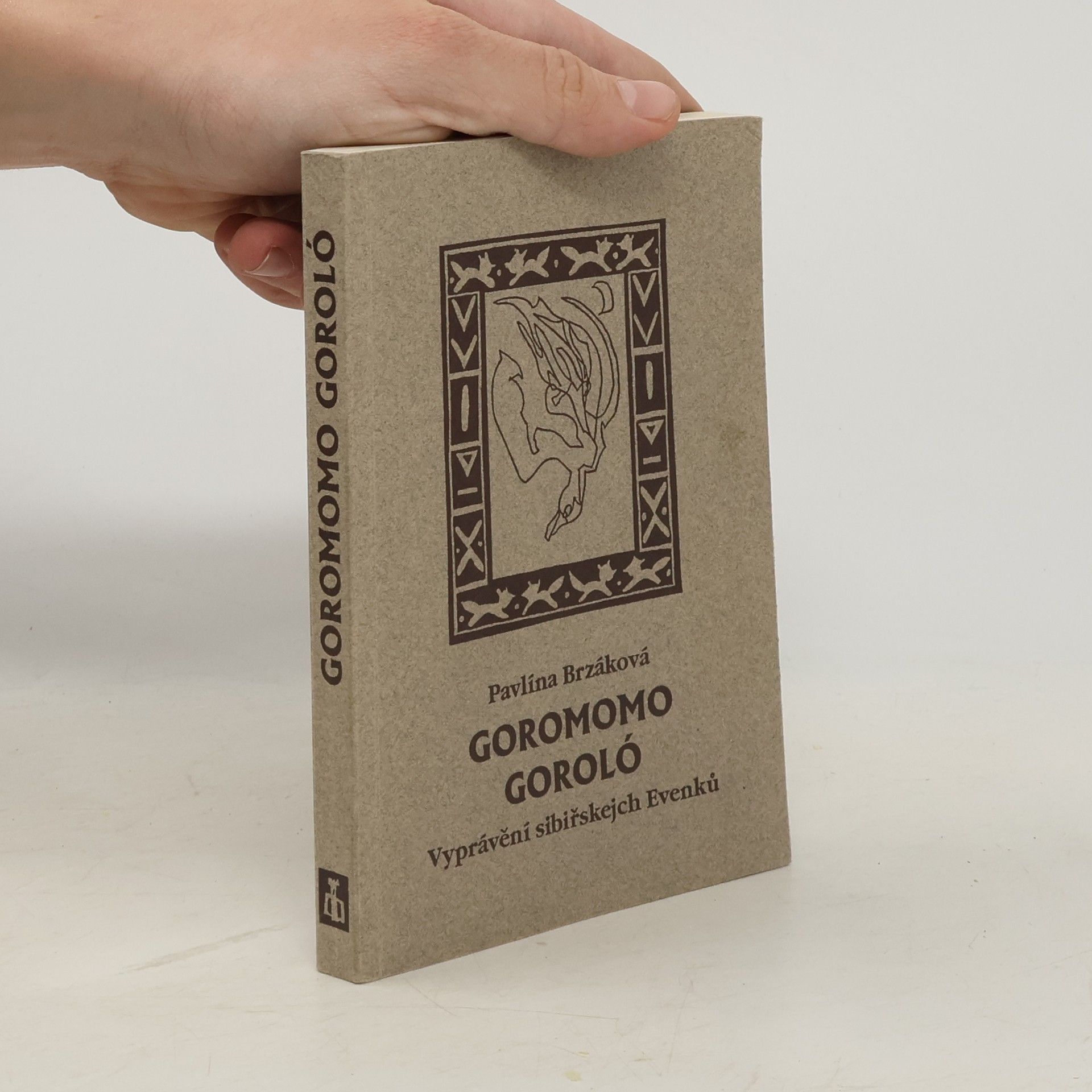 Pavlína Brzáková Goromomo Goroló : Vyprávění sibiřskejch Evenků