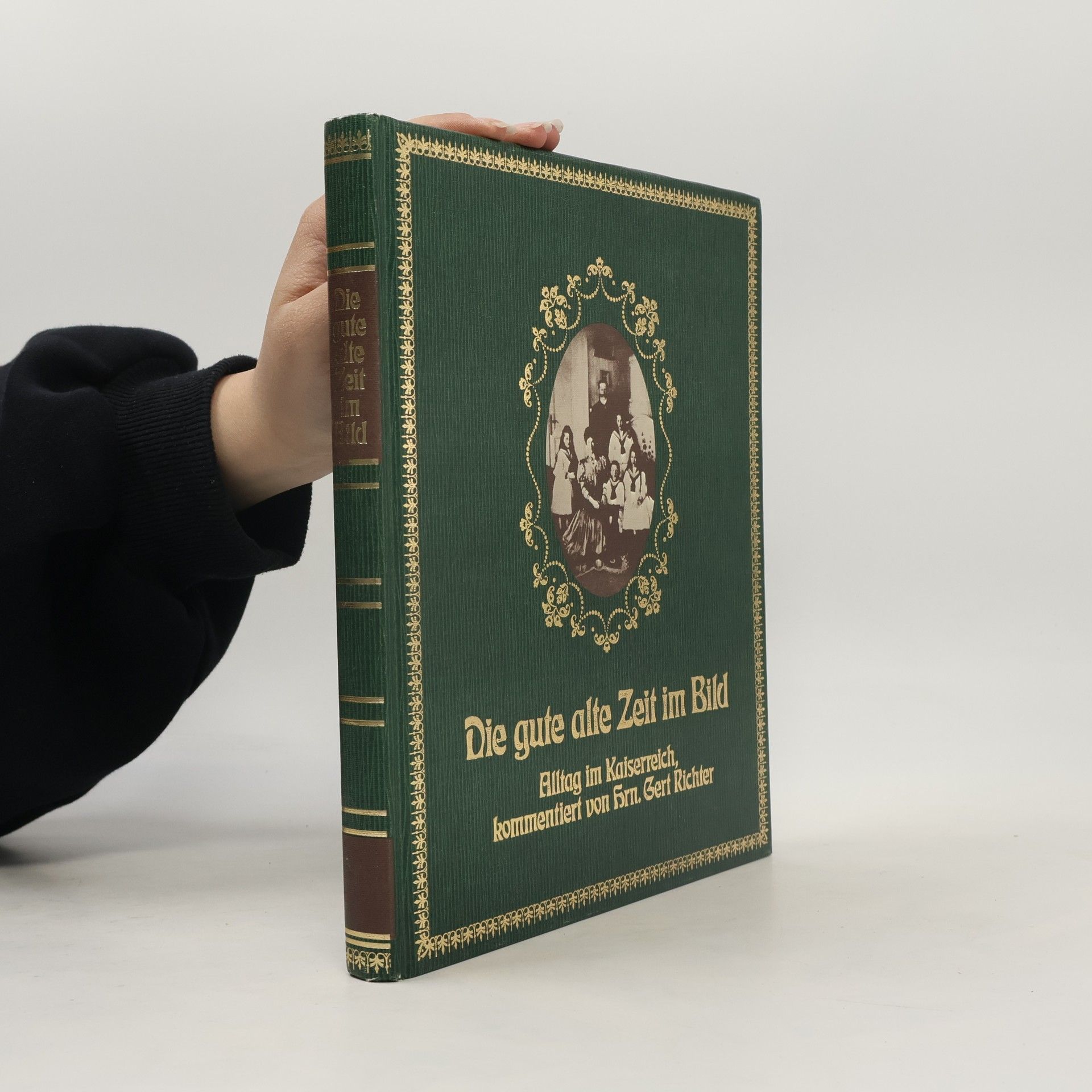 Gerhard Richter Die gute alte Zeit im Bild. Alltag im Kaiserreich.