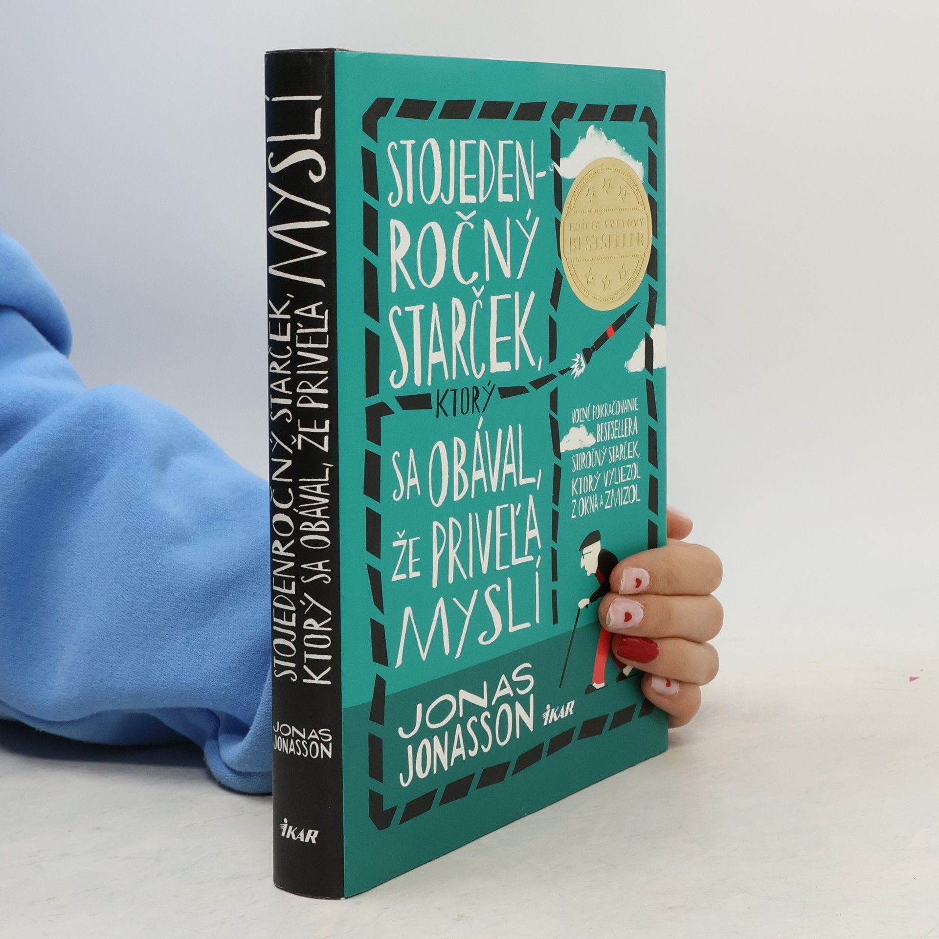 Jonas Jonasson Stojedenročný starček, ktorý sa obával, že priveľa myslí