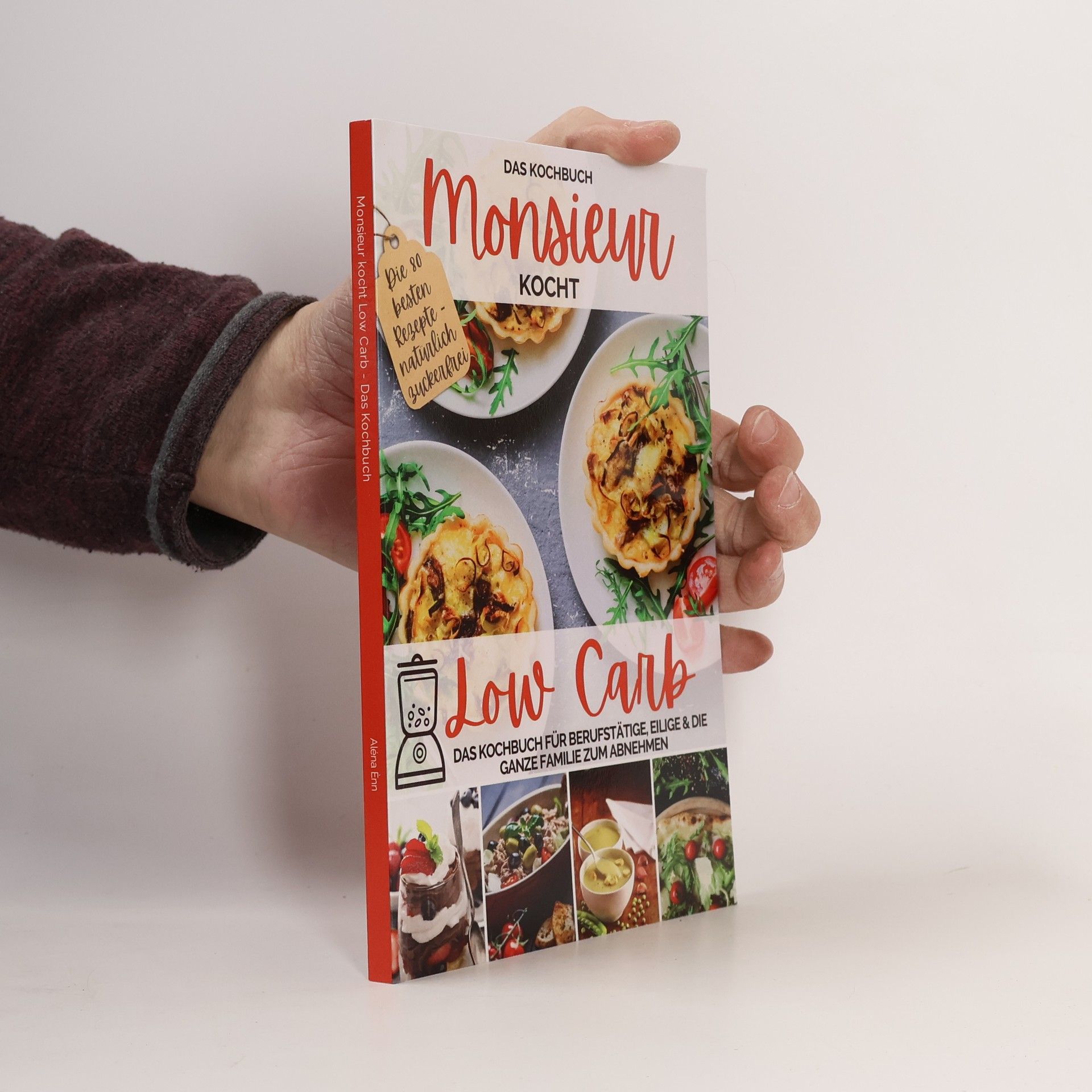 Aléna Ènn Monsieur kocht - Cuisine aus dem Kochmixer - 4: Monsieur kocht Low Carb - Das Kochbuch
