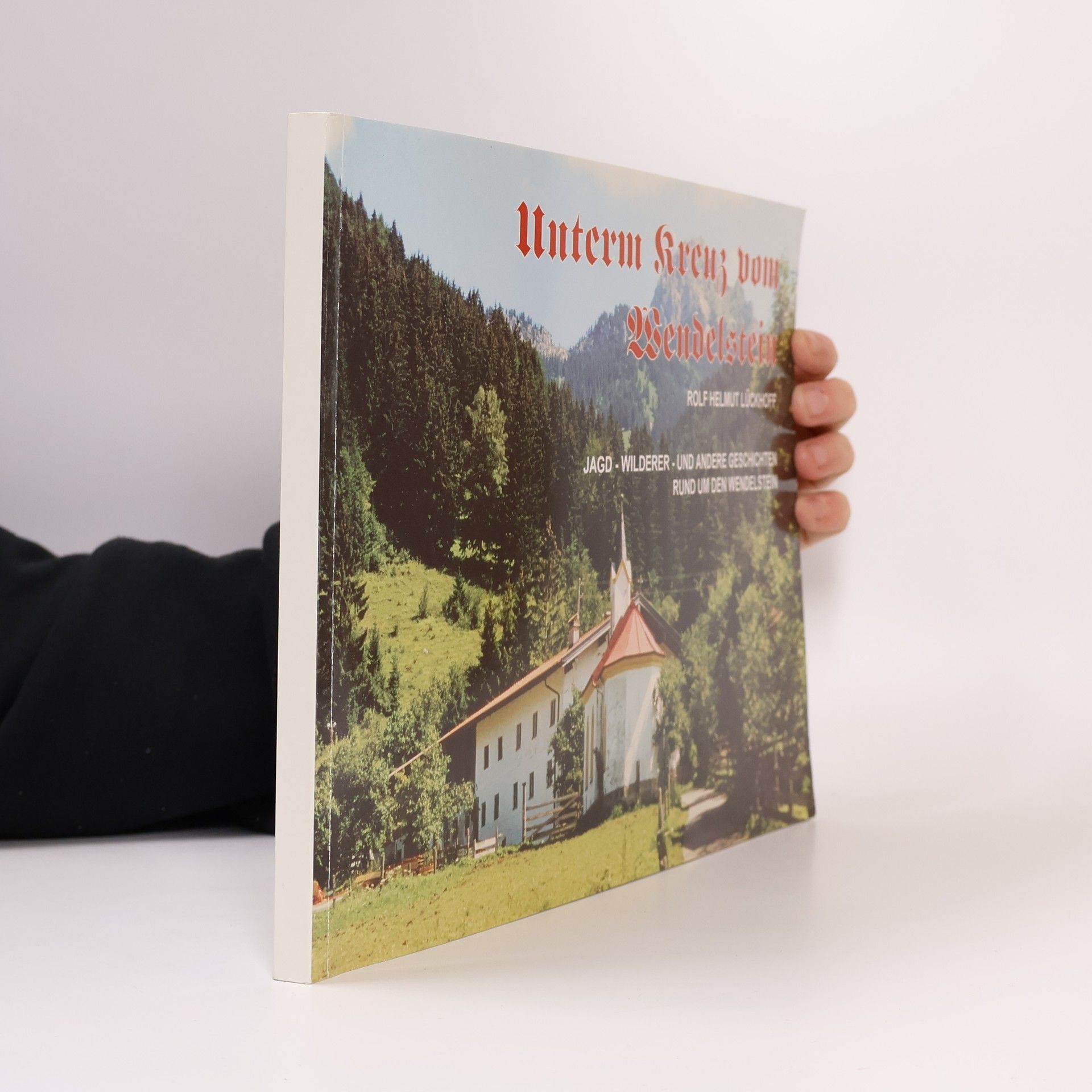 Rolf Helmut Lückhoff Unterm Kreuz vom Wendelstein