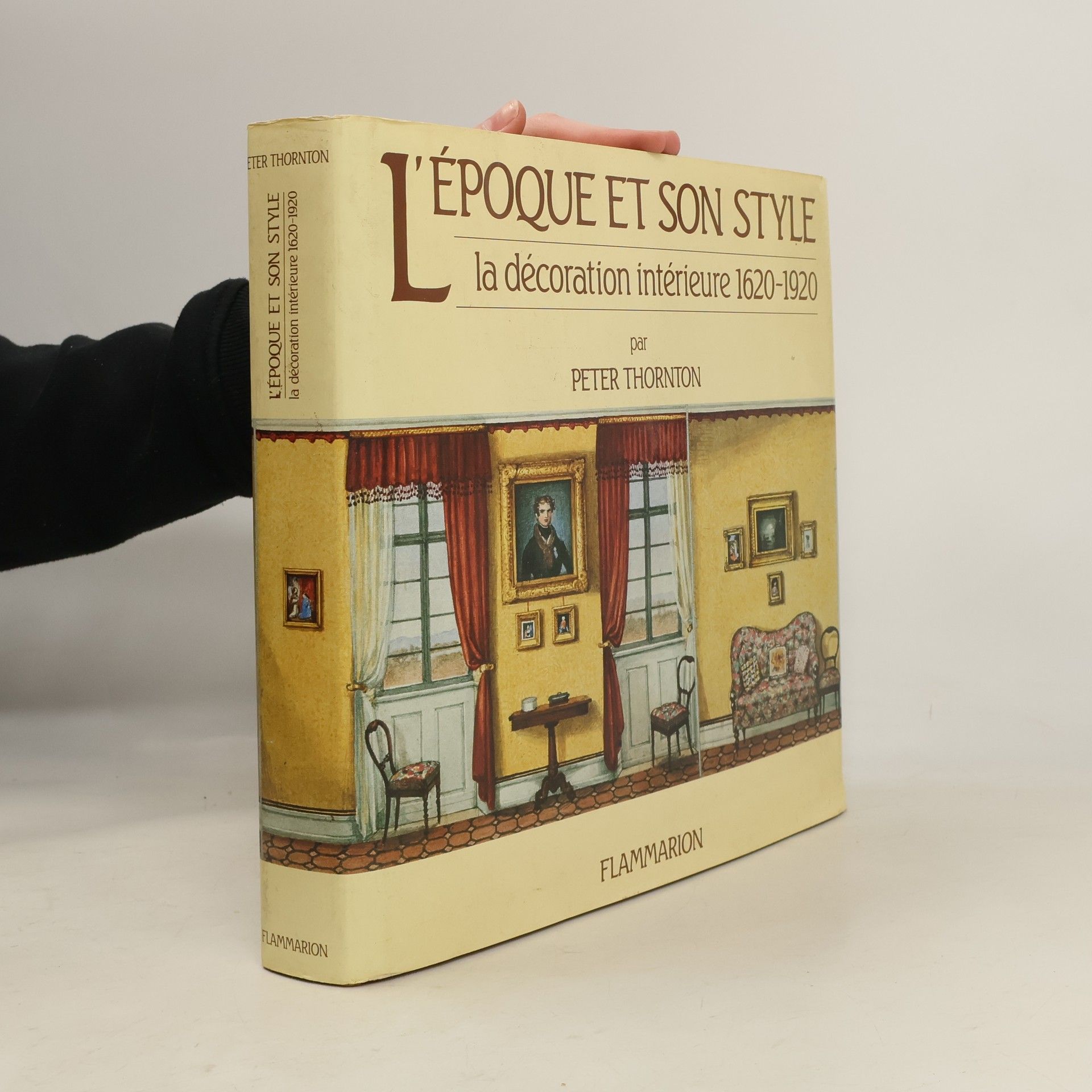 Peter Thornton L'Époque et son style - La décoration intérieure 1620 - 1920