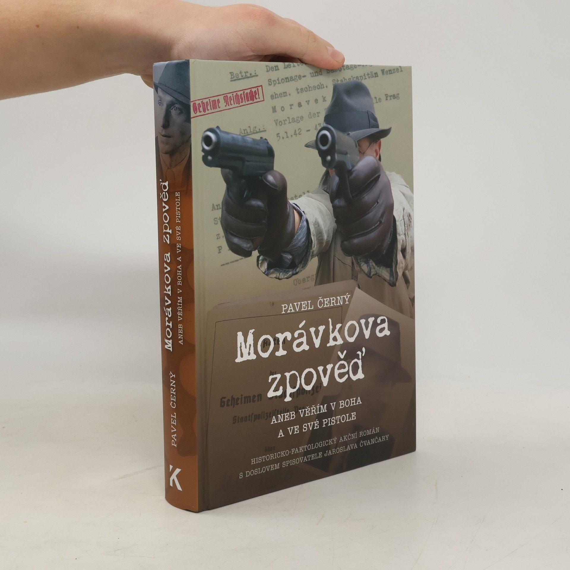 Pavel Černý Morávkova zpověď, aneb, Věřím v Boha a ve své pistole