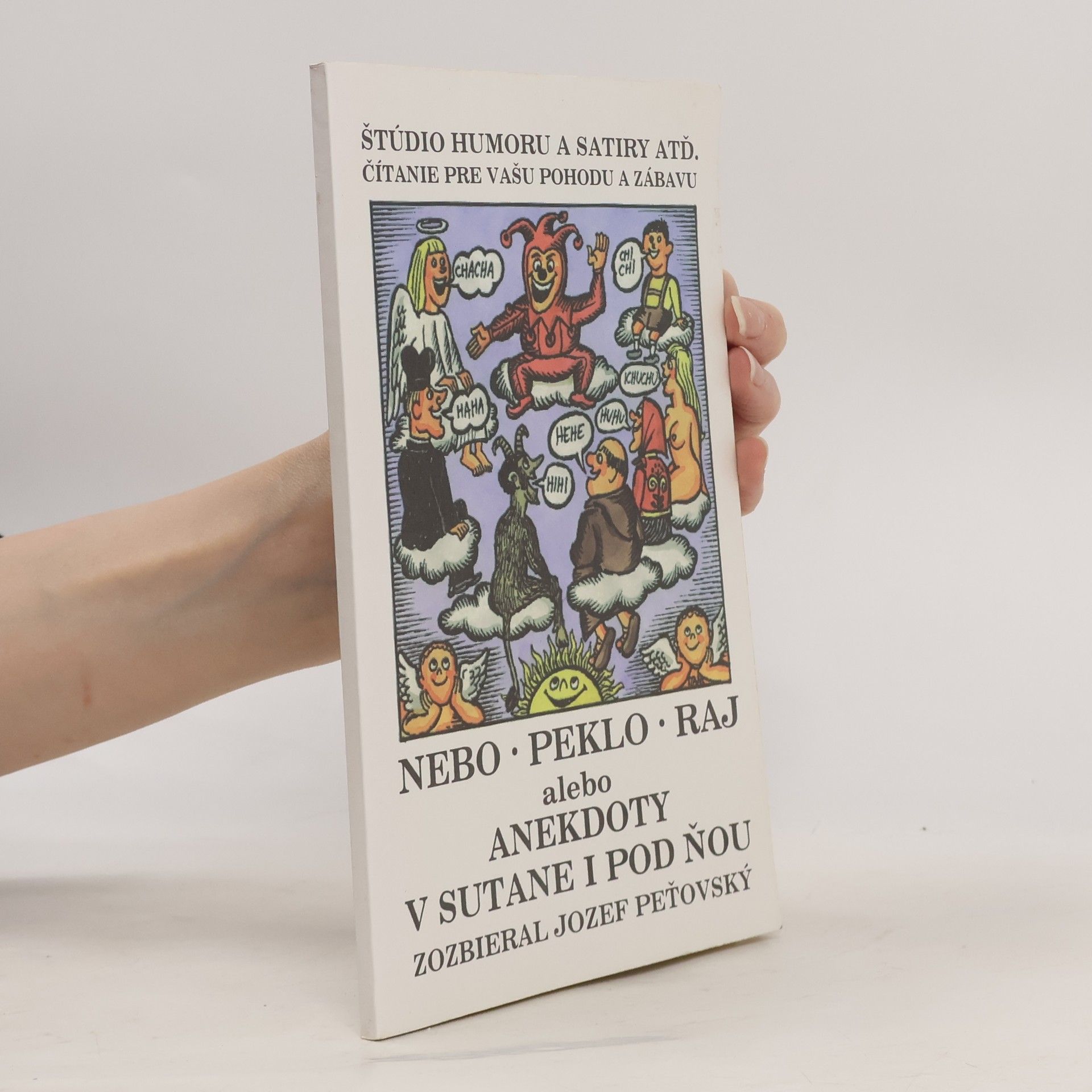 Jozef Peťovský Nebo, peklo, raj alebo anekdoty v sutane i pod ňou